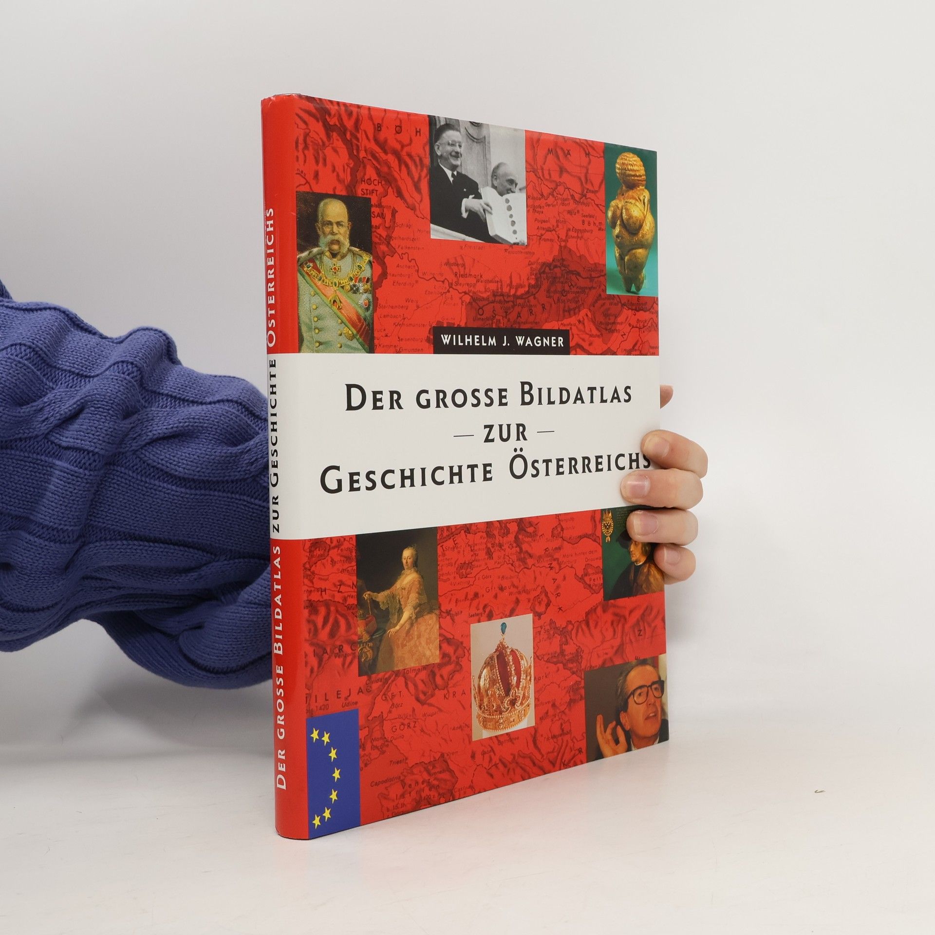 Wilhelm J. Wagner Der grosse Bildatlas zur Geschichte Österreichs