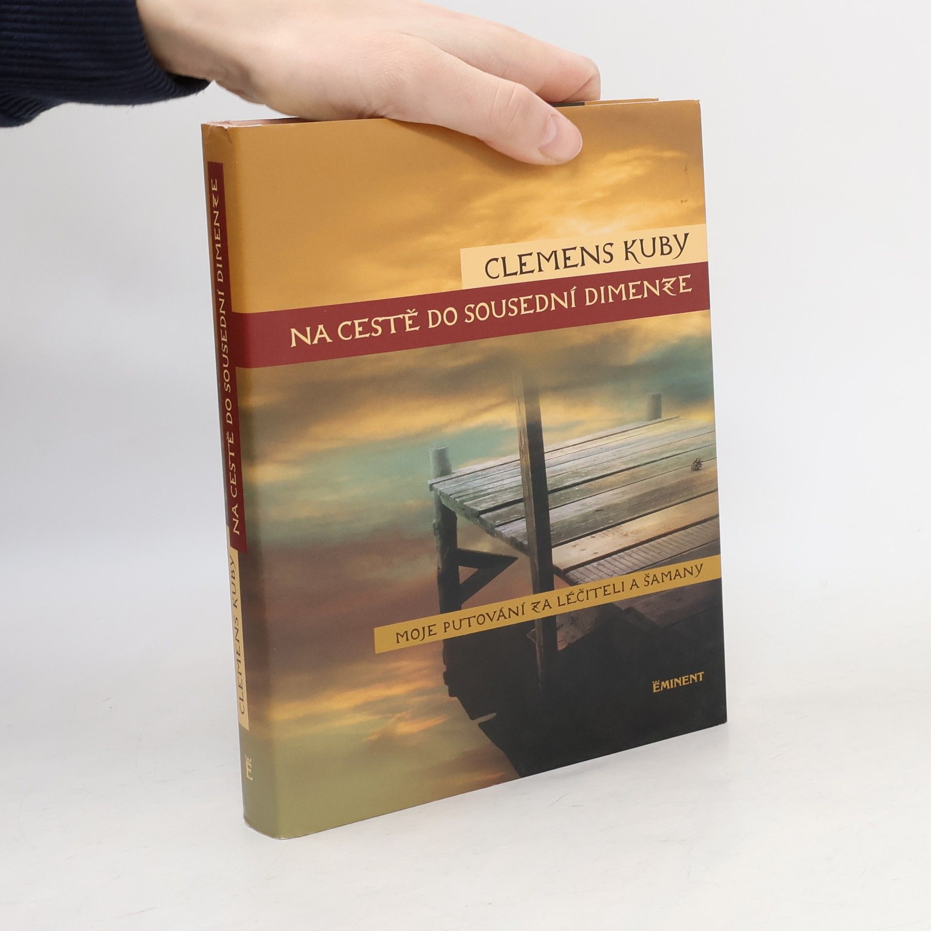 Clemens Kuby Na cestě do sousední dimenze. Moje putování za léčiteli a šamany