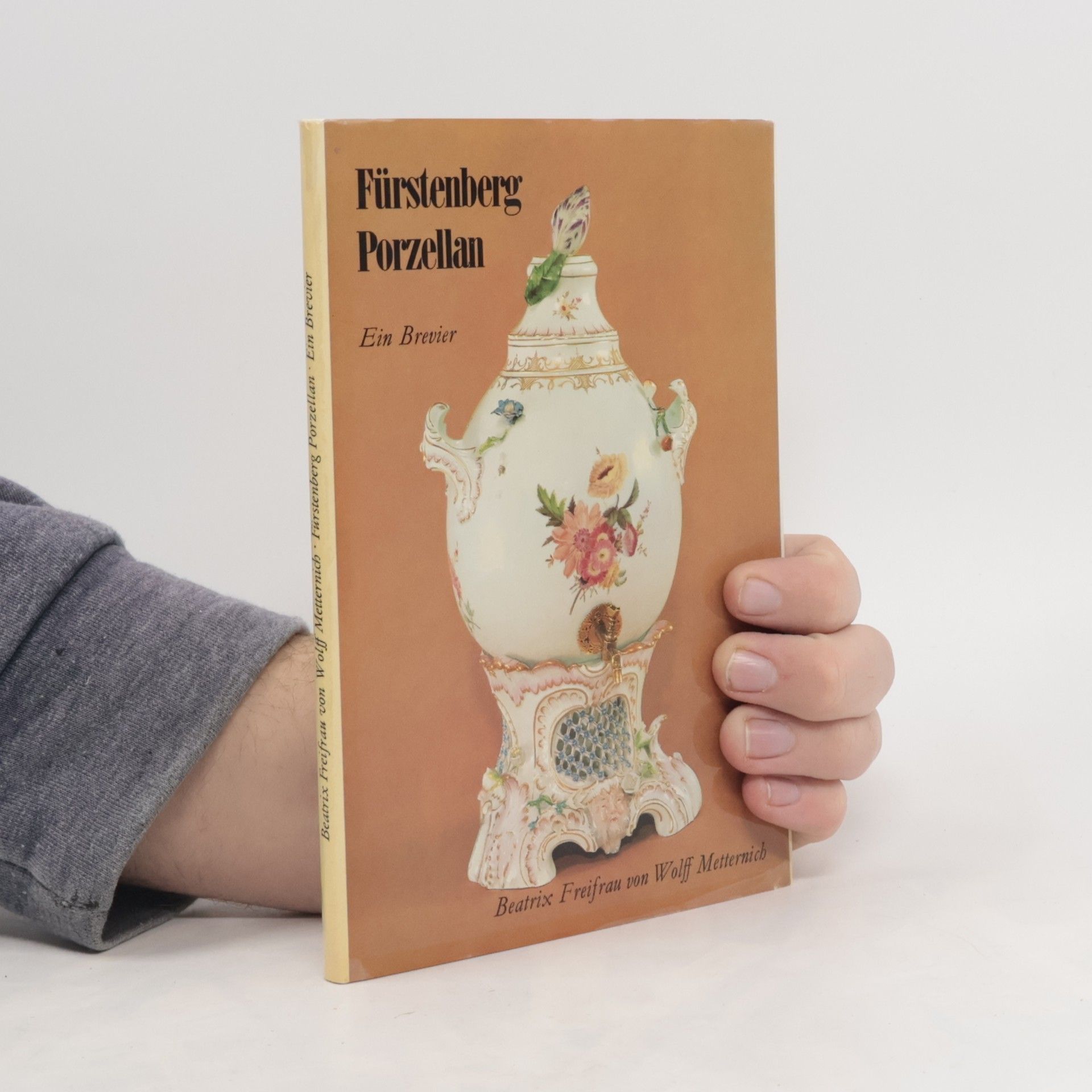 Beatrix Freifrau von Wolff Metternich Fürstenberg Porzellan.  Ein Brevier