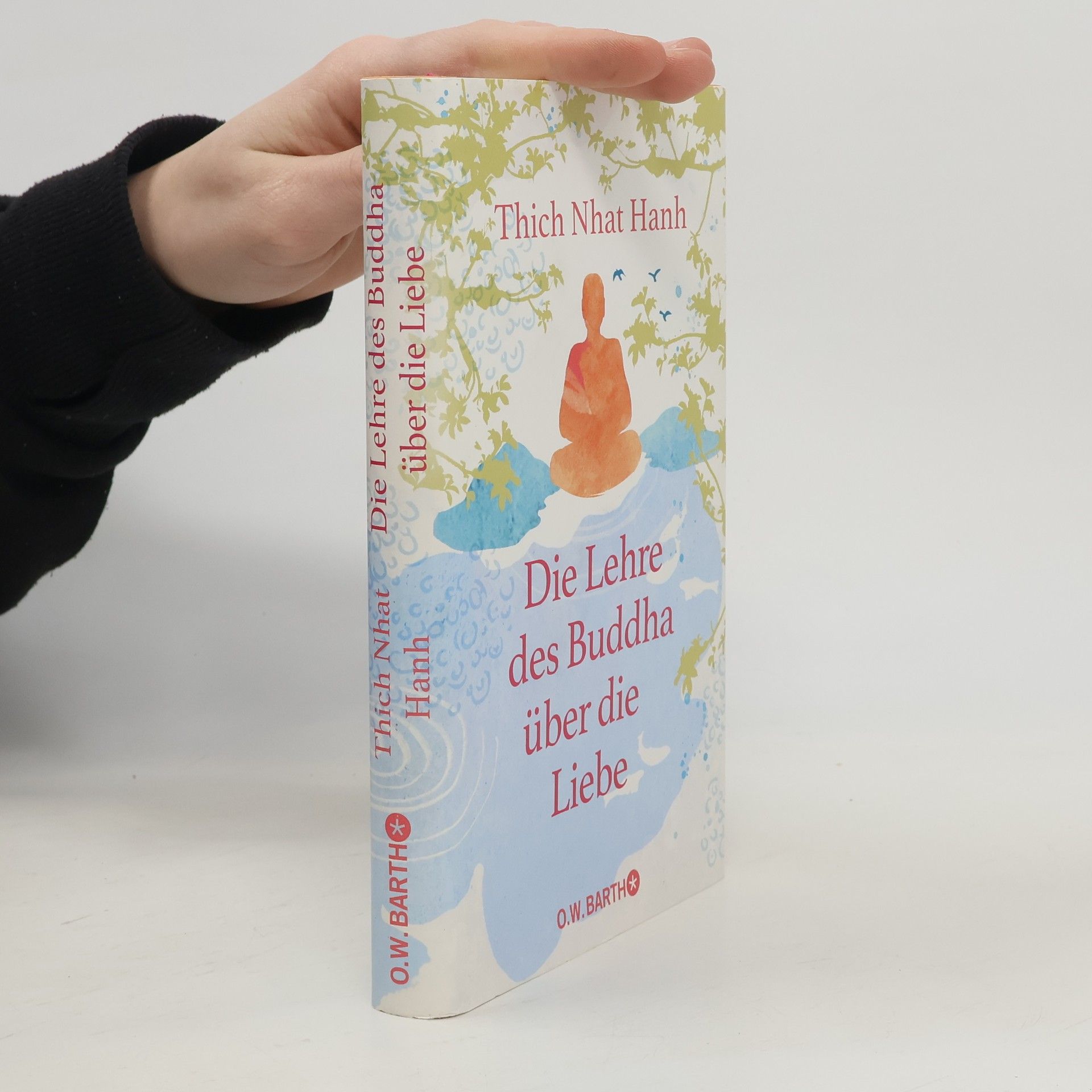 Thích Nhất Hạnh Die Lehre des Buddha über die Liebe