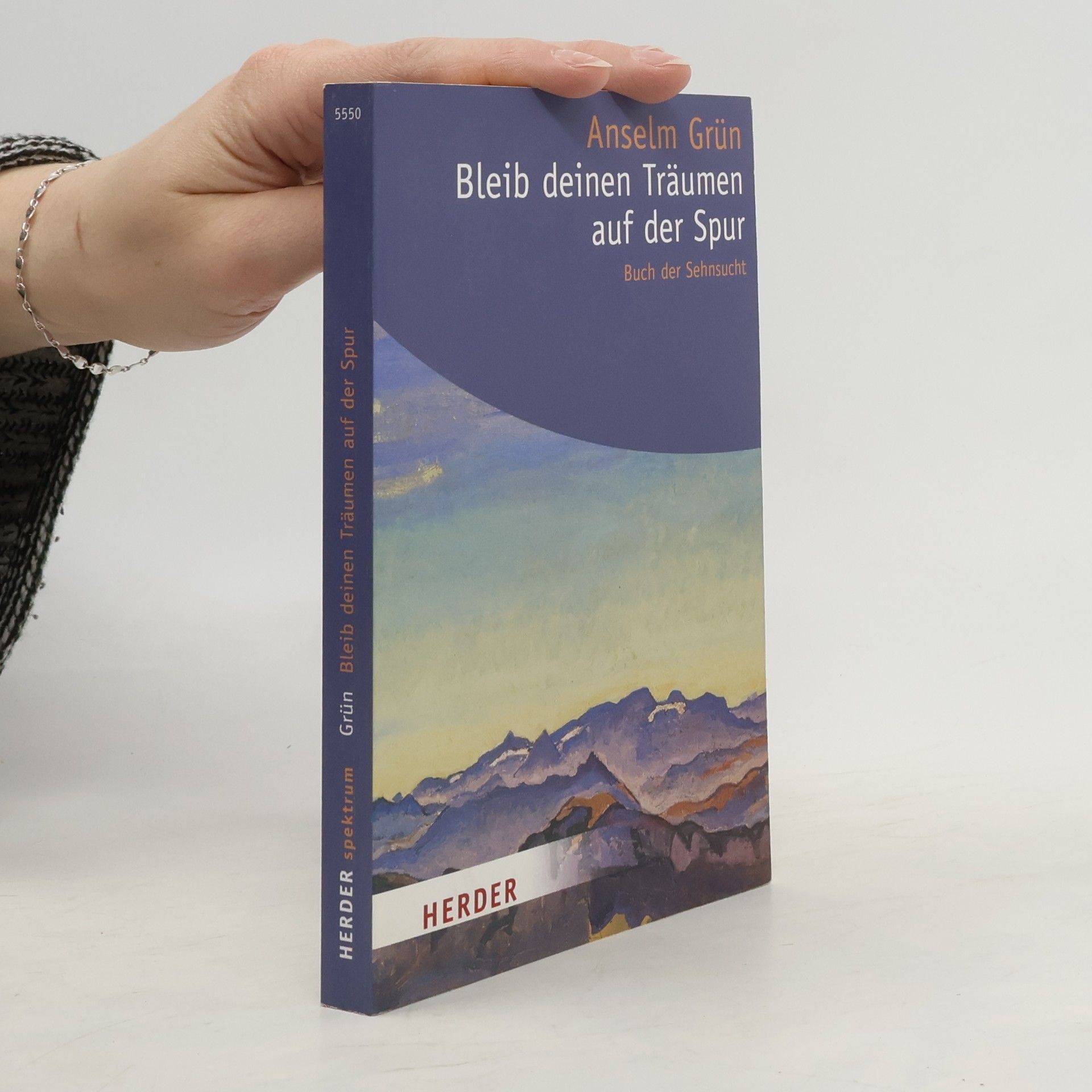 Anselm Grün Bleib deinen Träumen auf der Spur