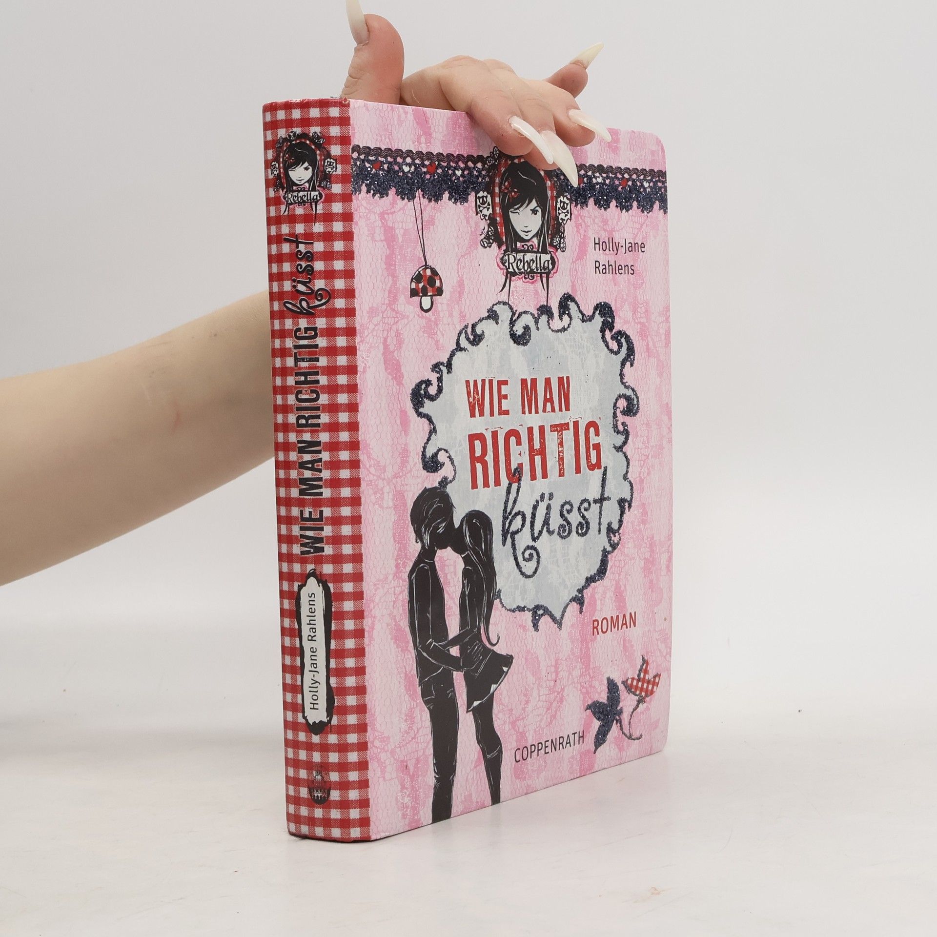 Holly-Jane Rahlens Wie man richtig küsst