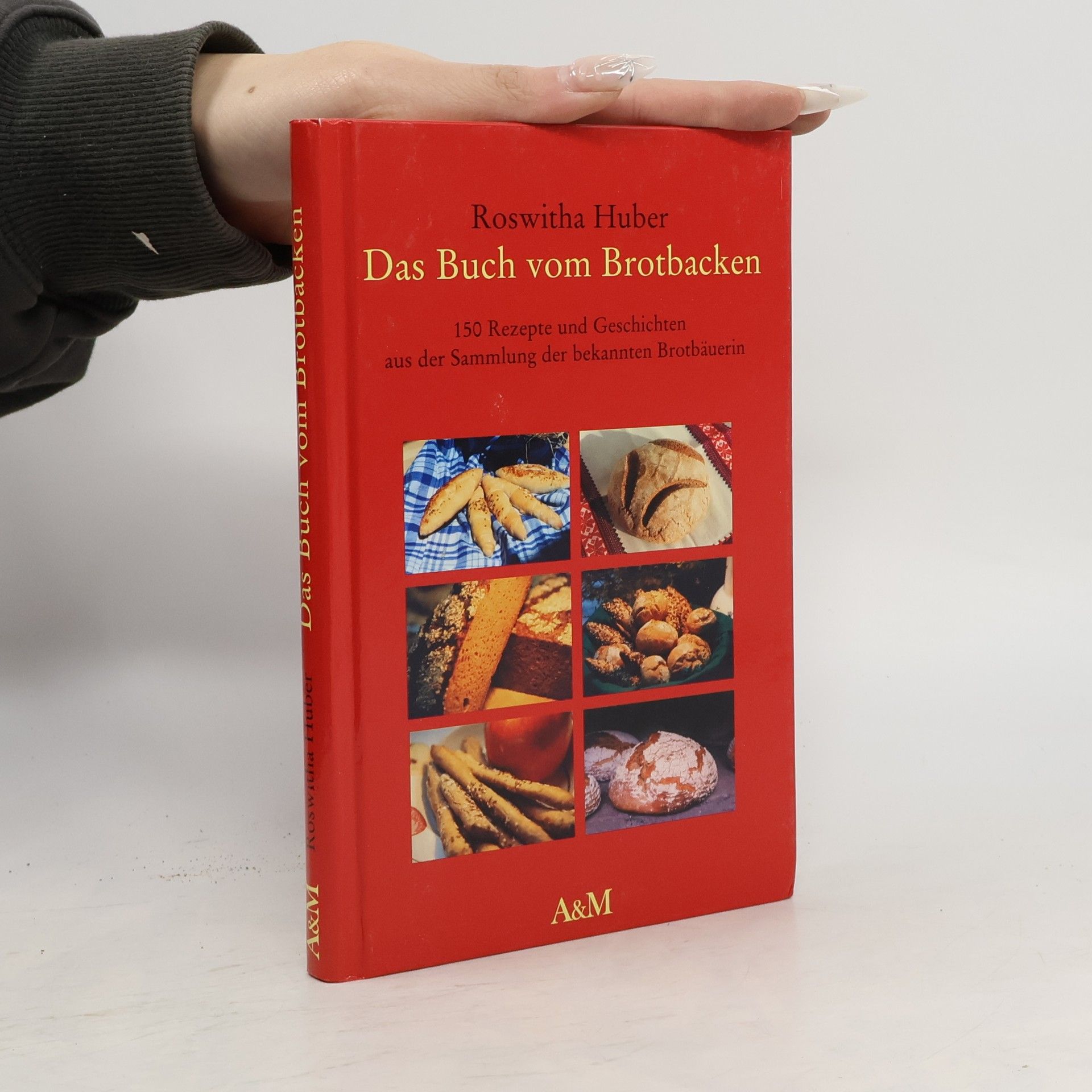 Roswitha Huber Das Buch vom Brotbacken