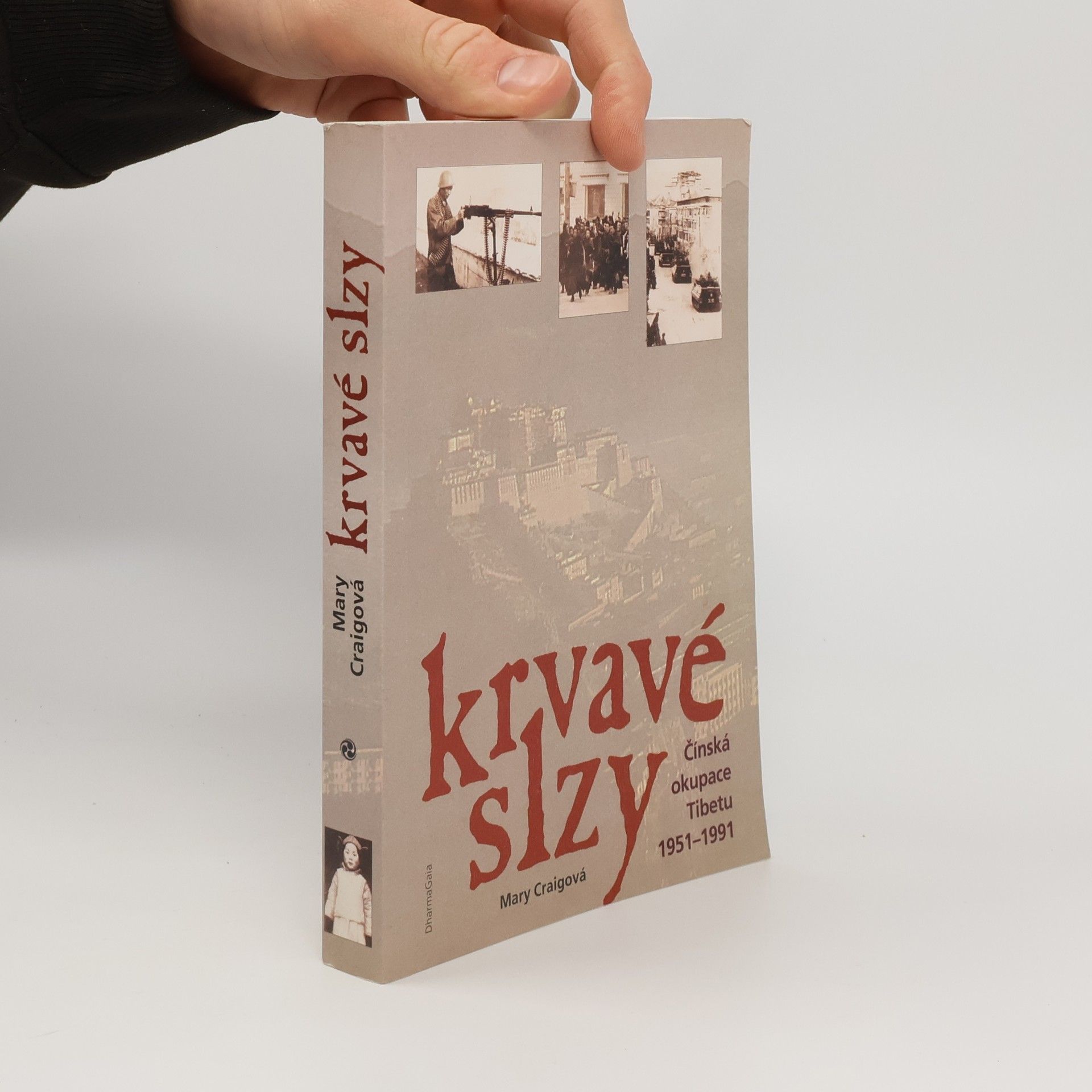 Mary Craig Krvavé slzy Čínská okupace Tibetu 1951-1991