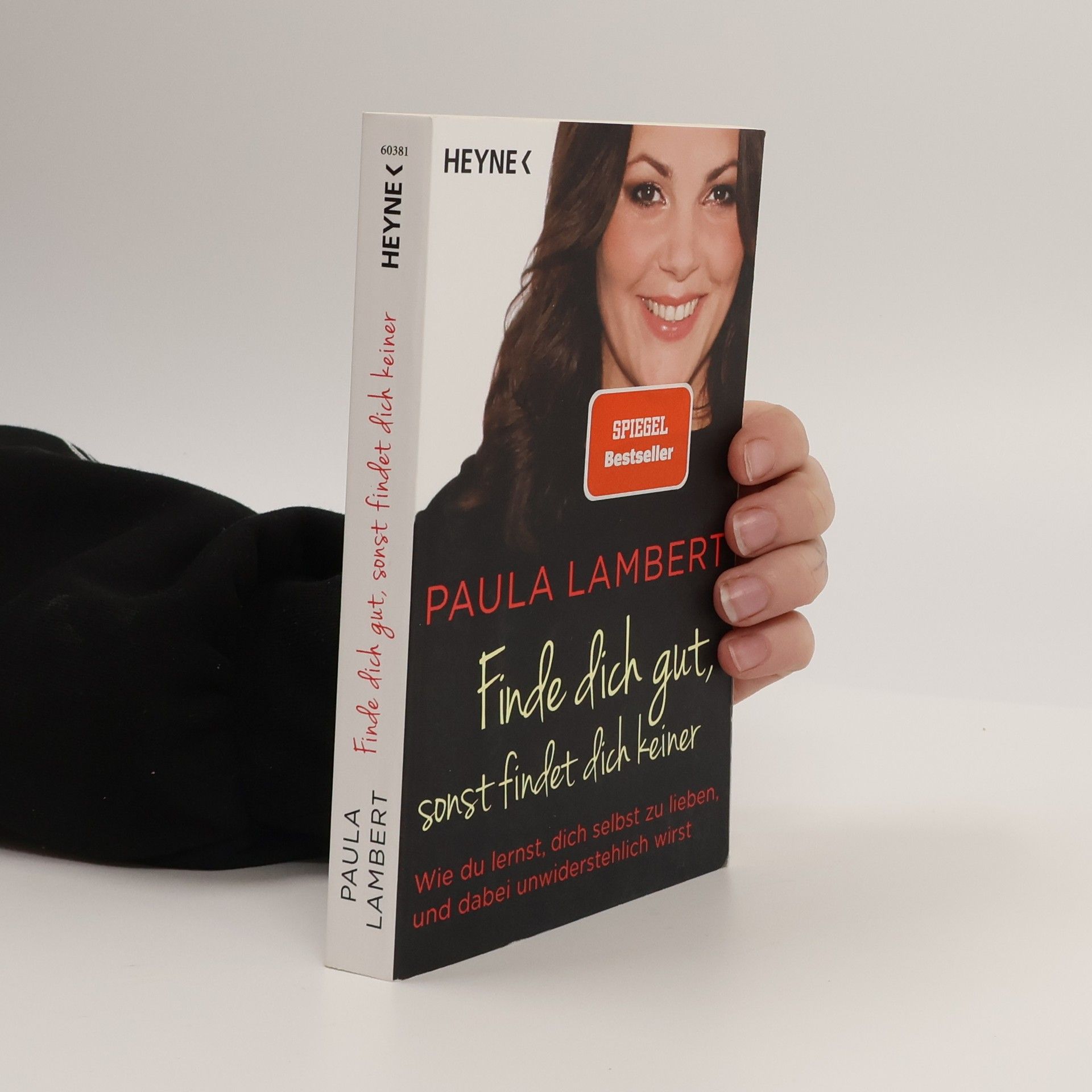 Paula Lambert Finde dich gut, sonst findet dich keiner. Wie du lernst, dich selbst zu lieben, und dabei unwiderstehlich wirst