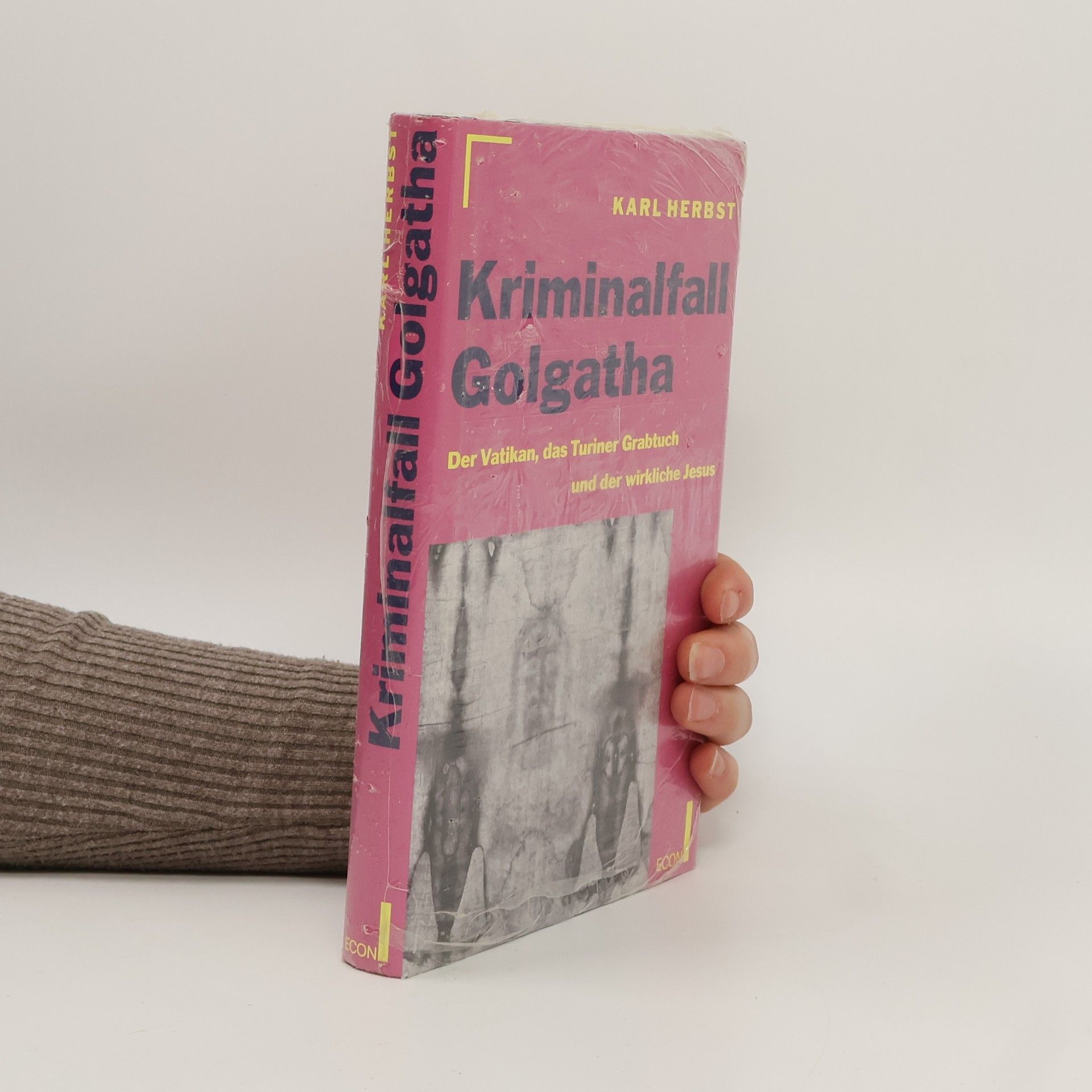Karl Herbst Kriminalfall Golgatha. Der Vatikan, das Turiner Grabtuch und der wirkliche Jesus.
