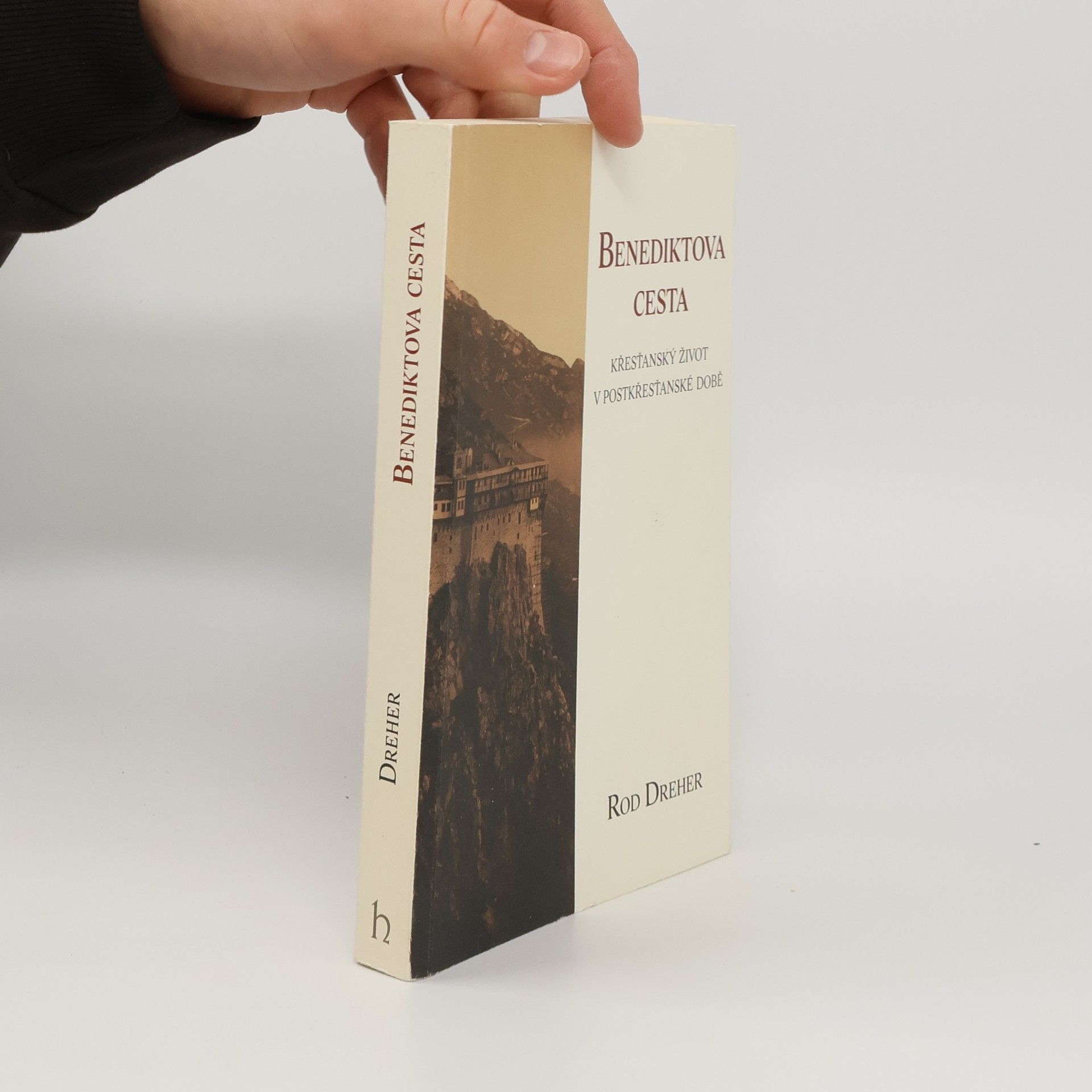 Rod Dreher Benediktova cesta – Křesťanský život v pokřesťanské době