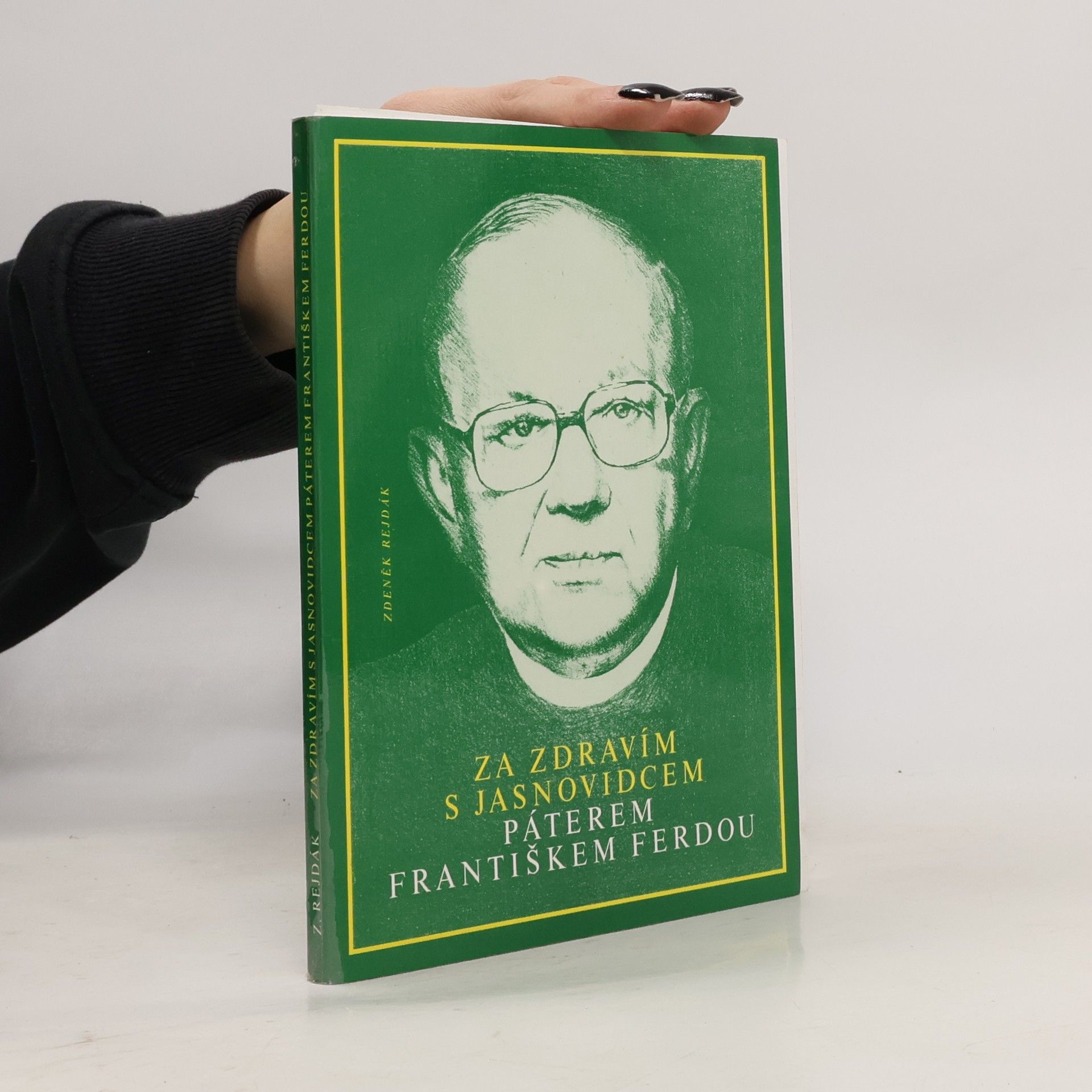 Zdeněk Rejdák Za zdravím s jasnovidcem páterem Františkem Ferdou