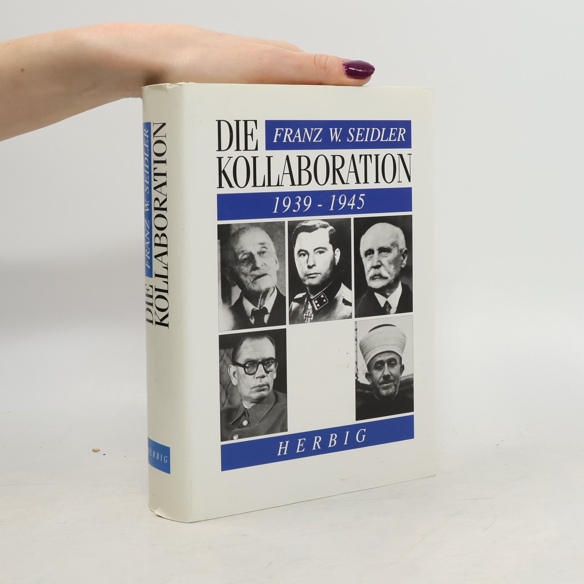 Franz Wilhelm Seidler Die Kollaboration, 1939-1945