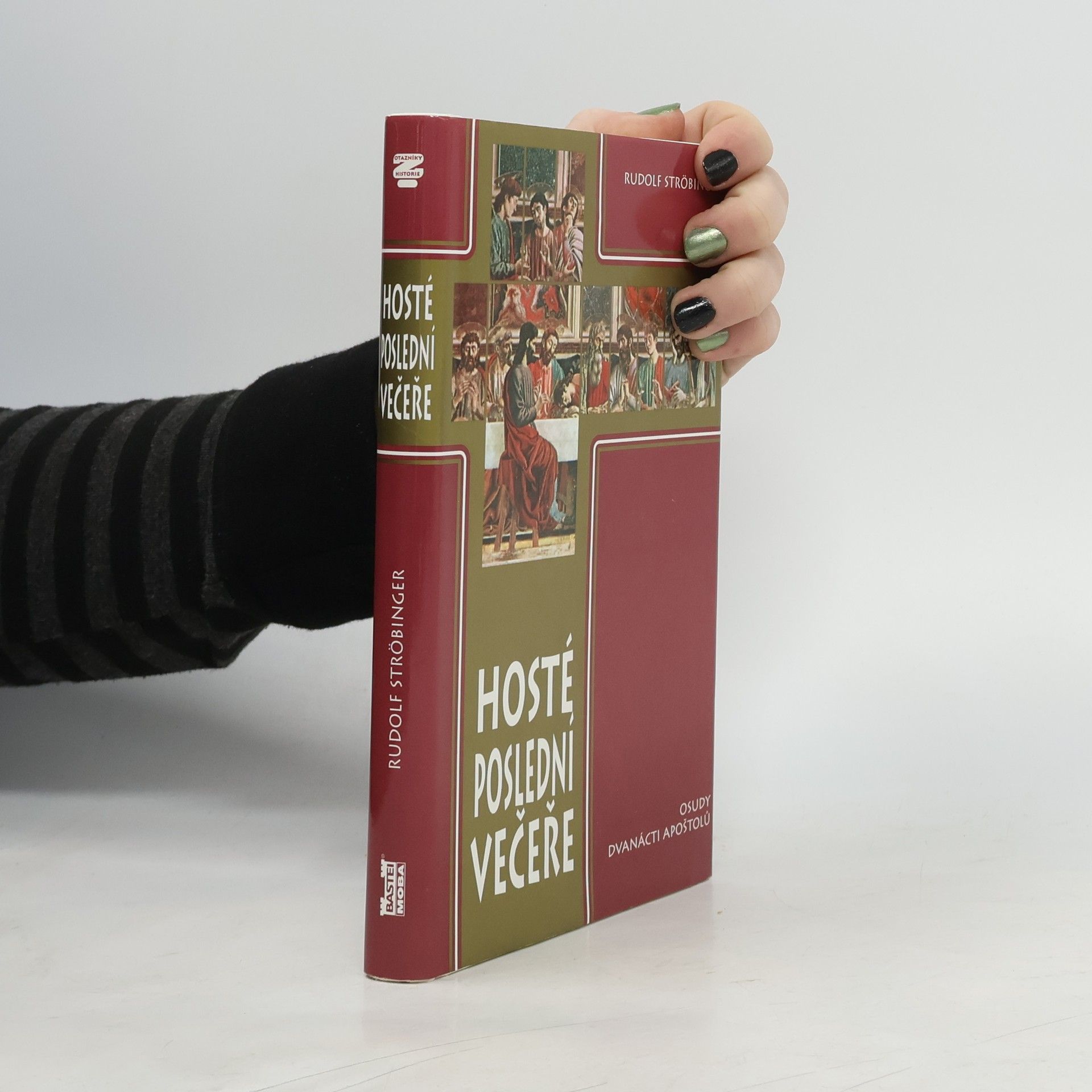 Rudolf Ströbinger Hosté poslední večeře. Osudy dvanácti apoštolů