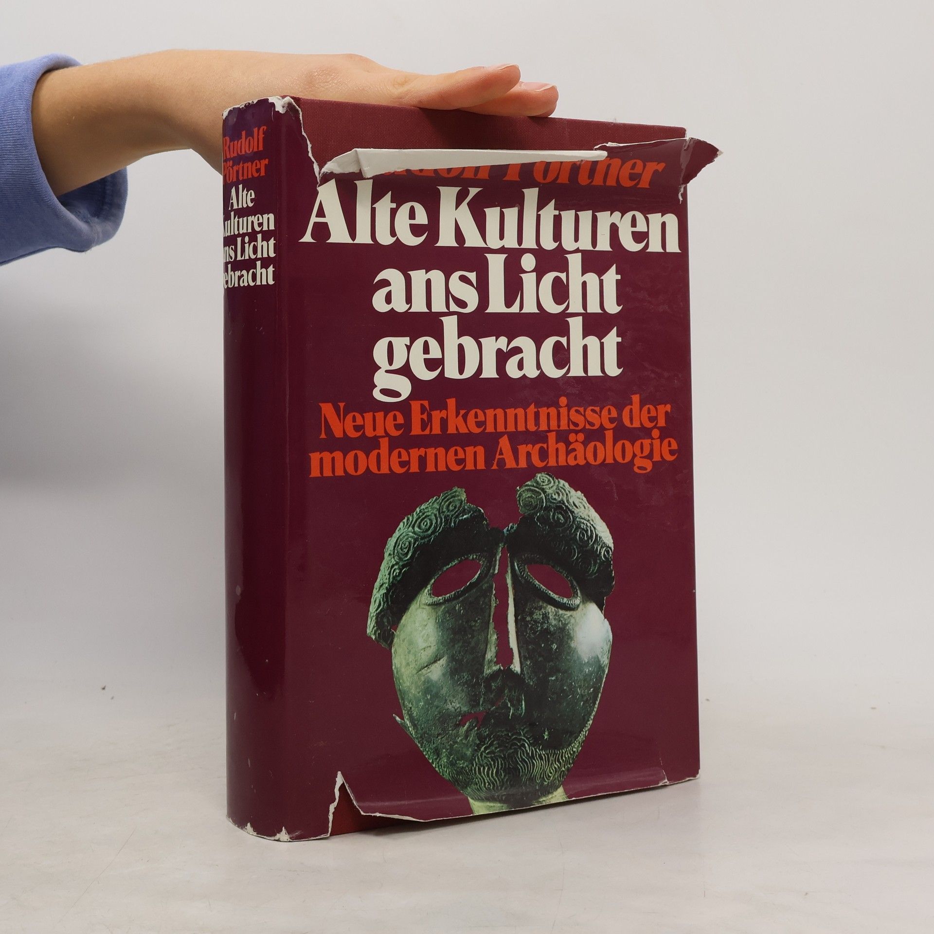 Rudolf Pörtner Alte Kulturen ans Licht gebracht. Neue Erkenntnisse der modernen Archäologie