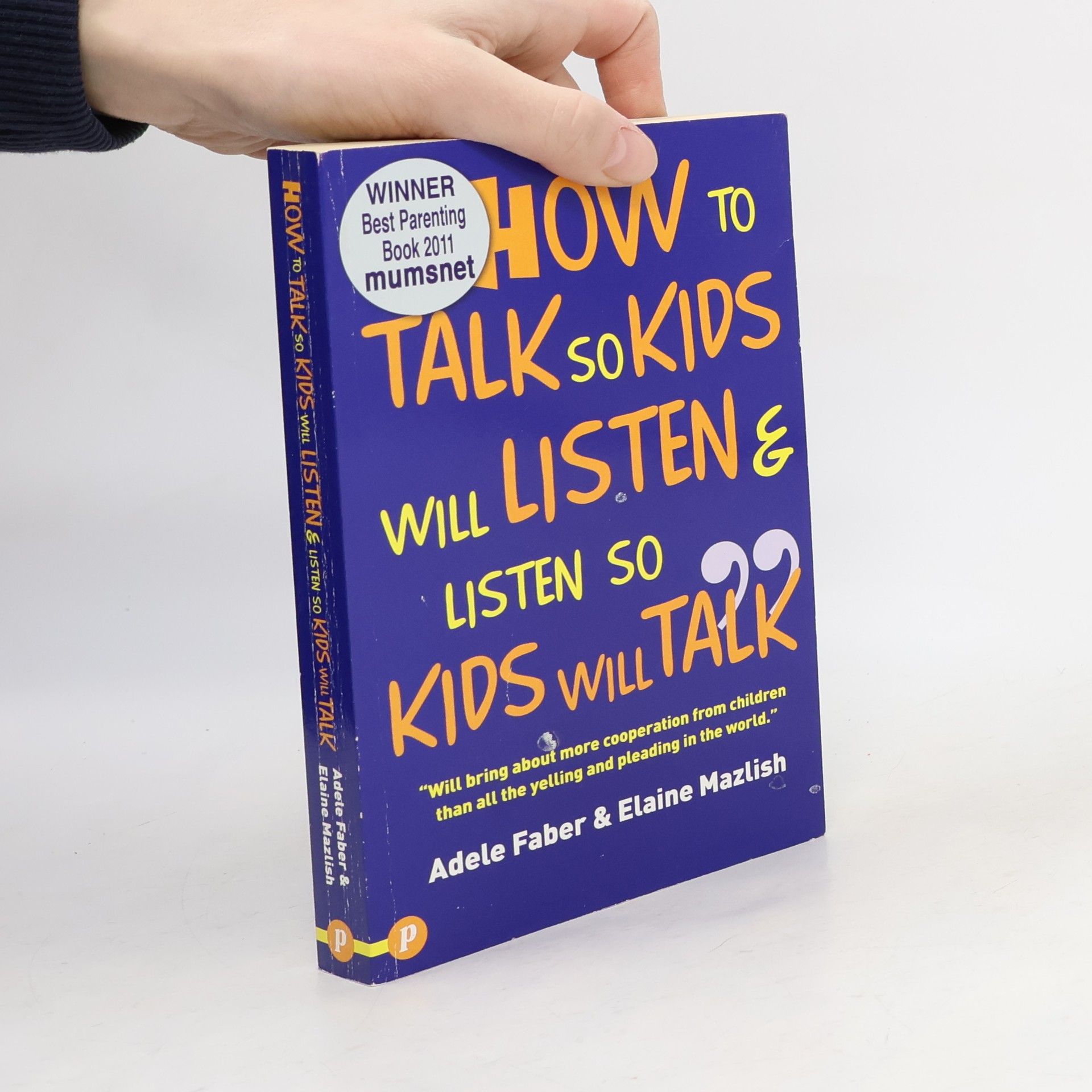 Adele Faber How to Talk So Kids Will Listen and Listen So Kids Will Talk