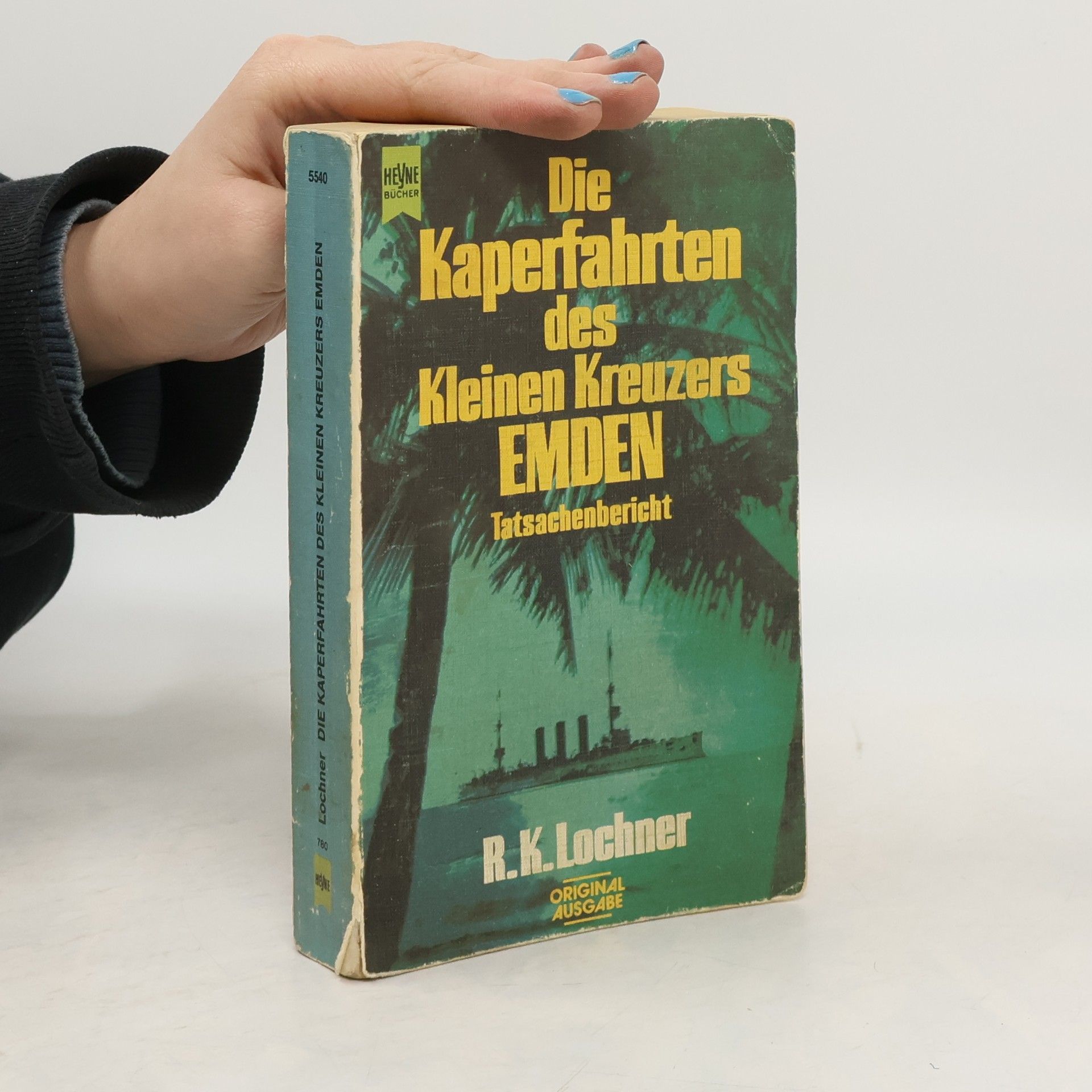 R.K. Lochner Die Kaperfahrten des kleinen Kreuzers Emden. Tatsachenbericht