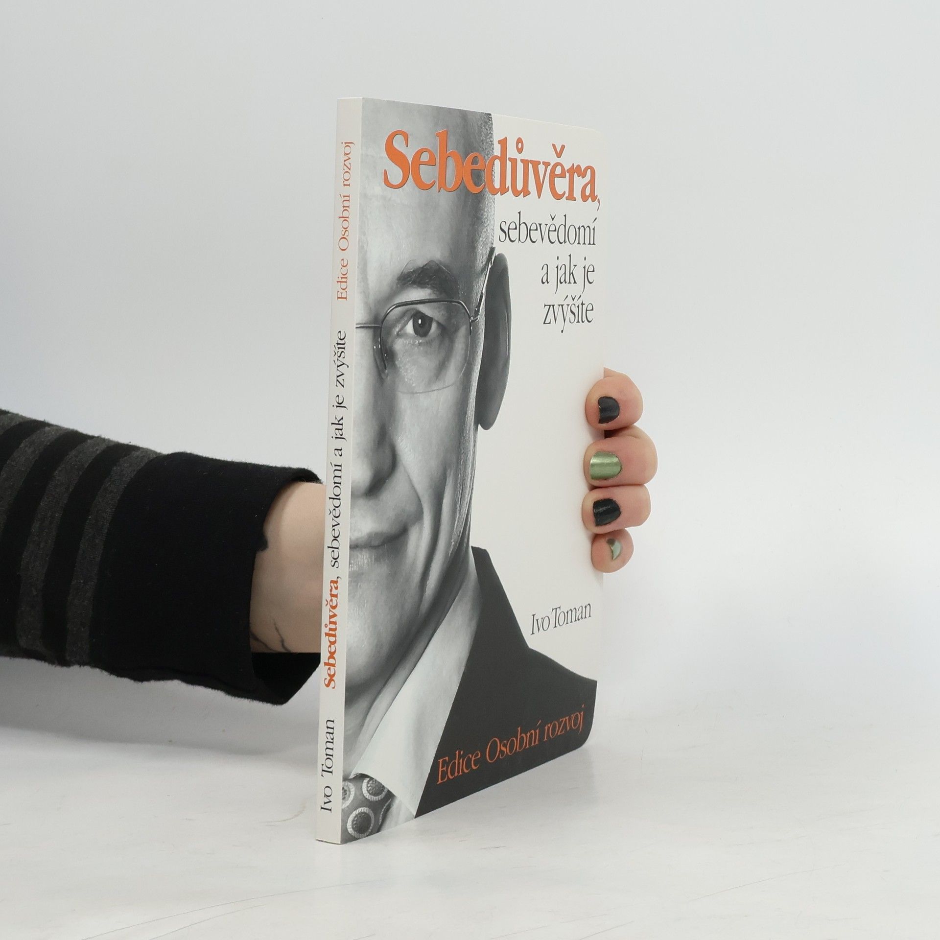 Ivo Toman Sebedůvěra, sebevědomí a jak je zvýšíte