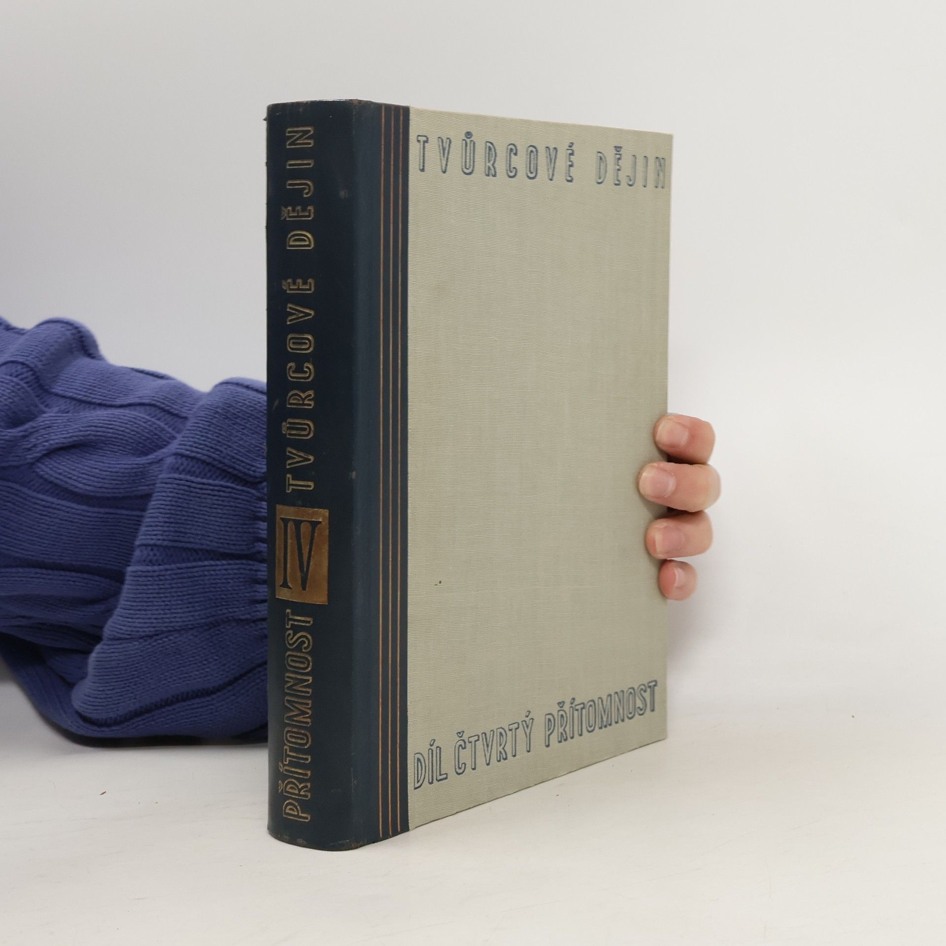 Autorenkollektiv Tvůrcové dějin. Díl čtvrtý Přítomnost. Část I.