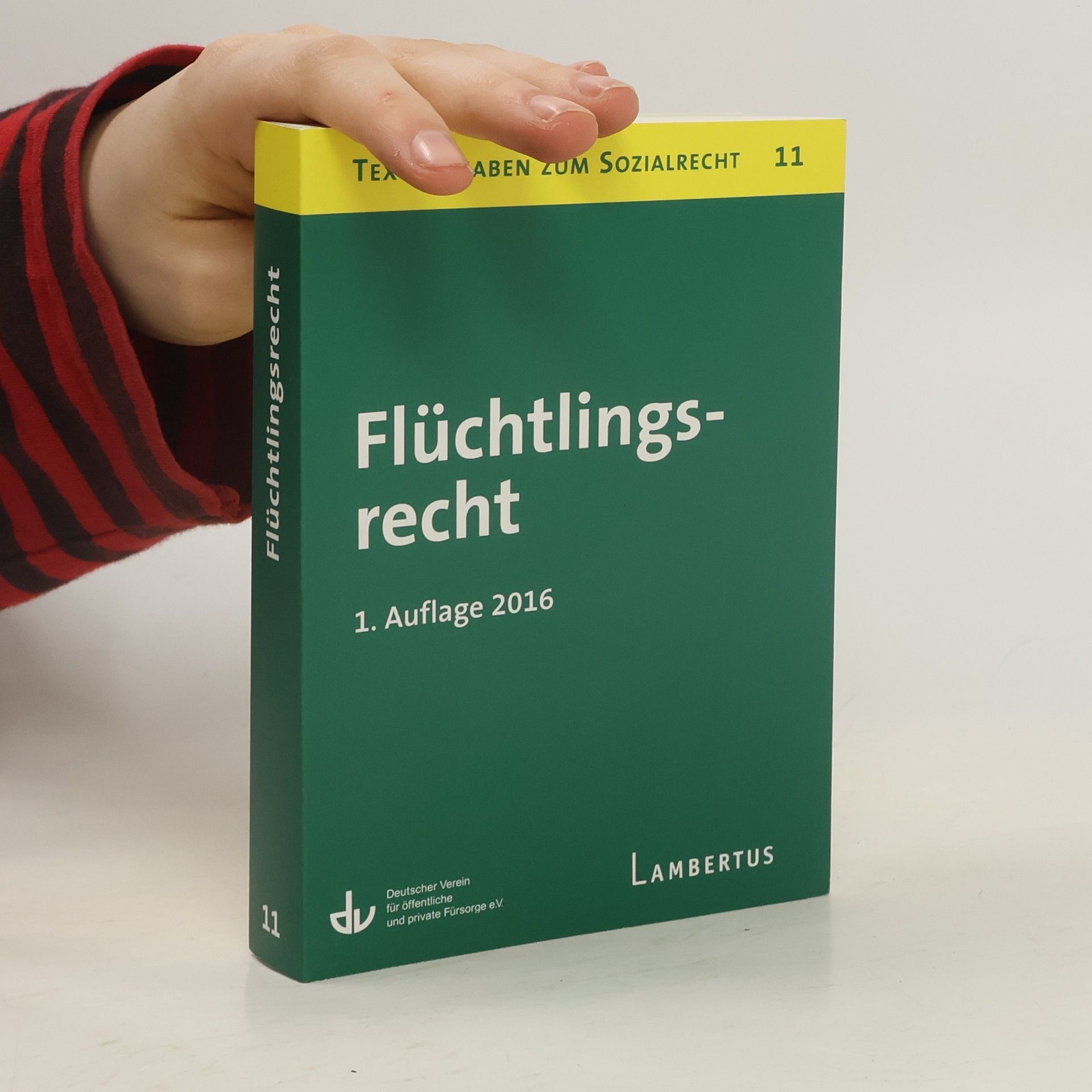 Deutscher Verein für öffentliche und private Fürsorge Deutscher Verein für öffentliche und private Fürsorge e.V. Textausgaben zum Sozialrecht - 11: Flüchtlingsrecht