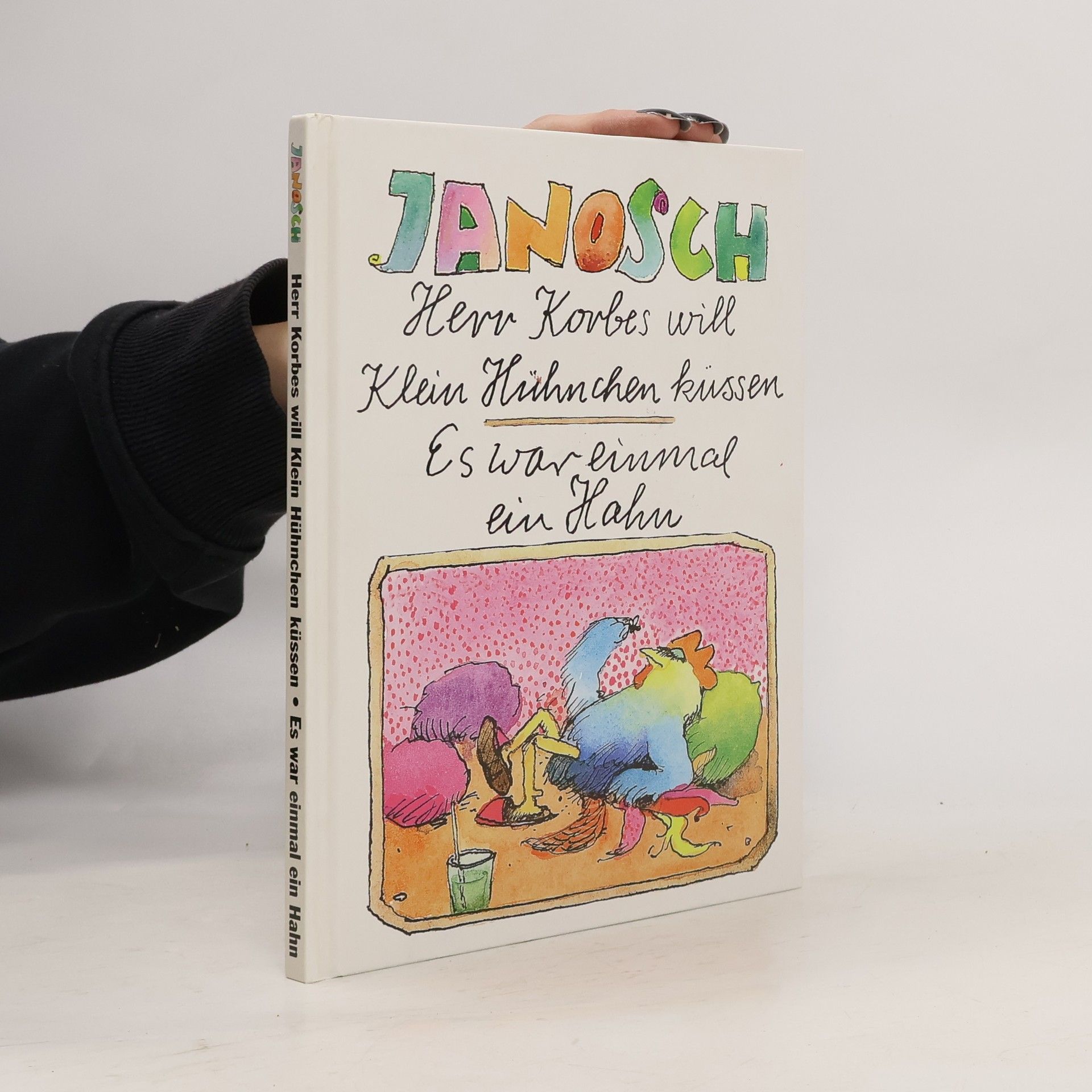 Janosch Herr Korbes will Klein Hühnchen küssen. Es war einmal ein Hahn