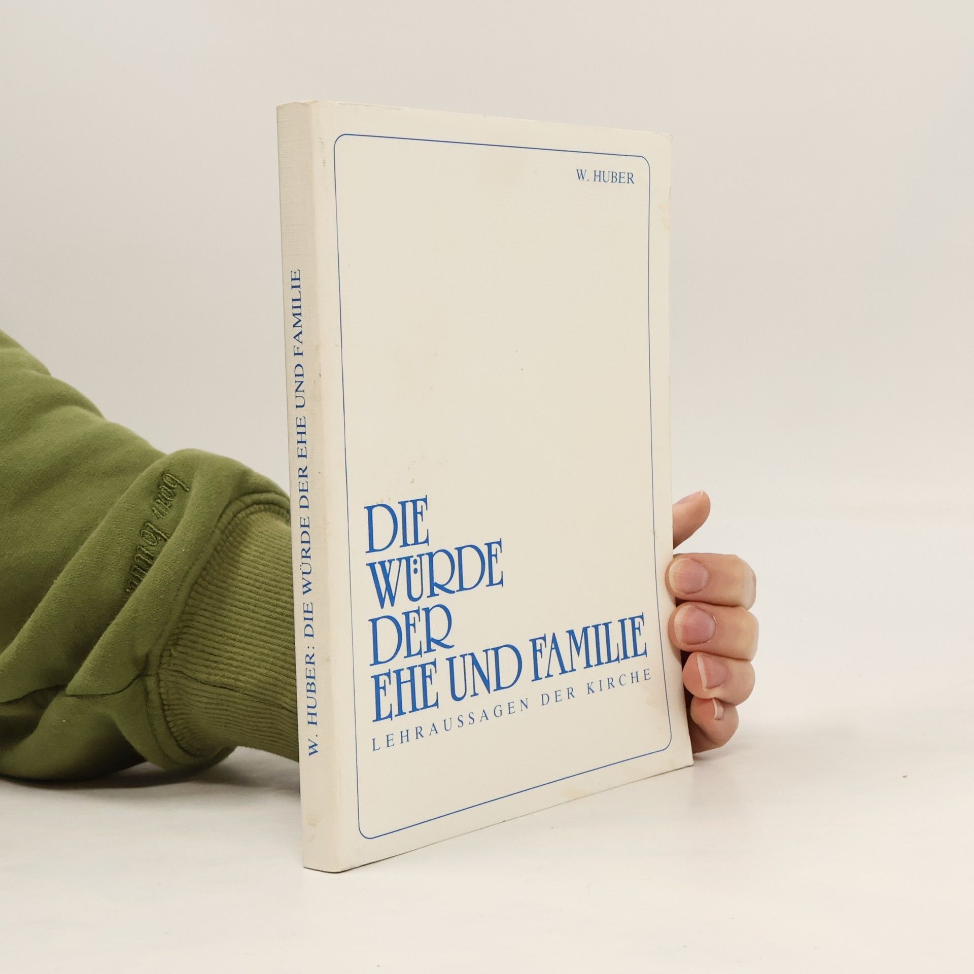 Walter Huber Die Würde der Ehe und Familie