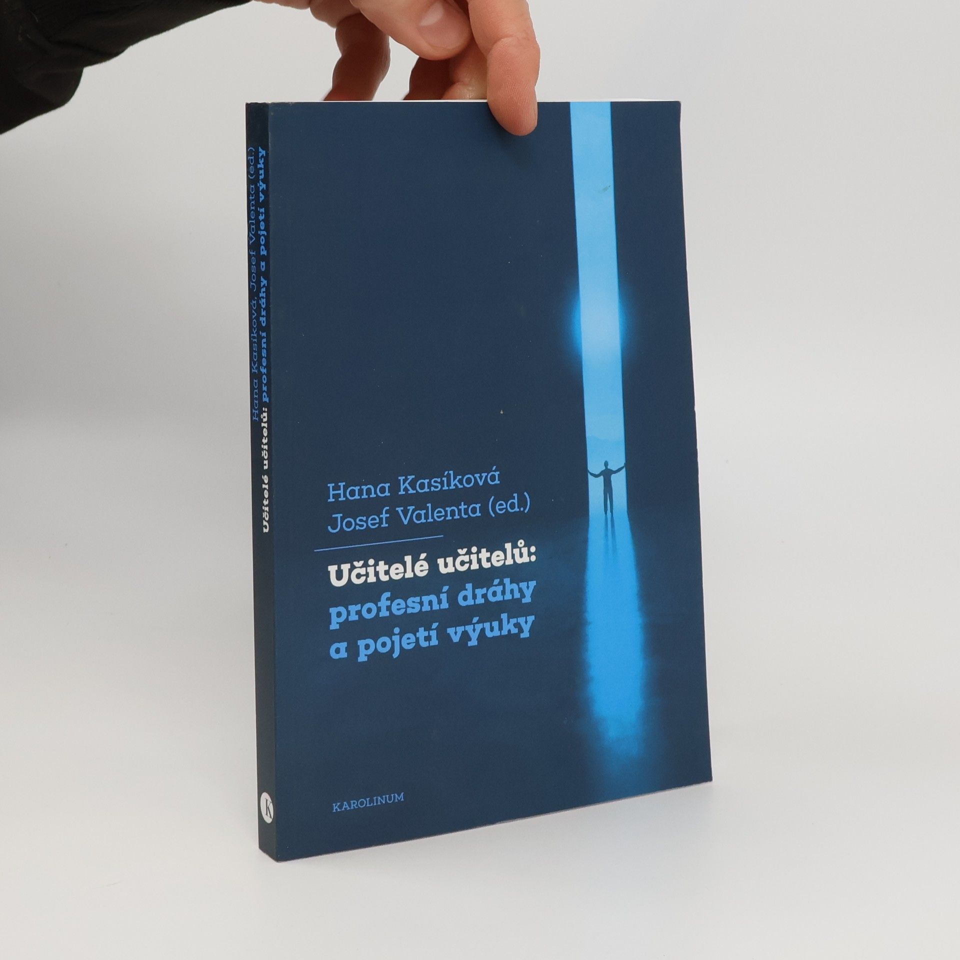 Hana Kasíková Učitelé učitelů: profesní dráhy a pojetí výuky