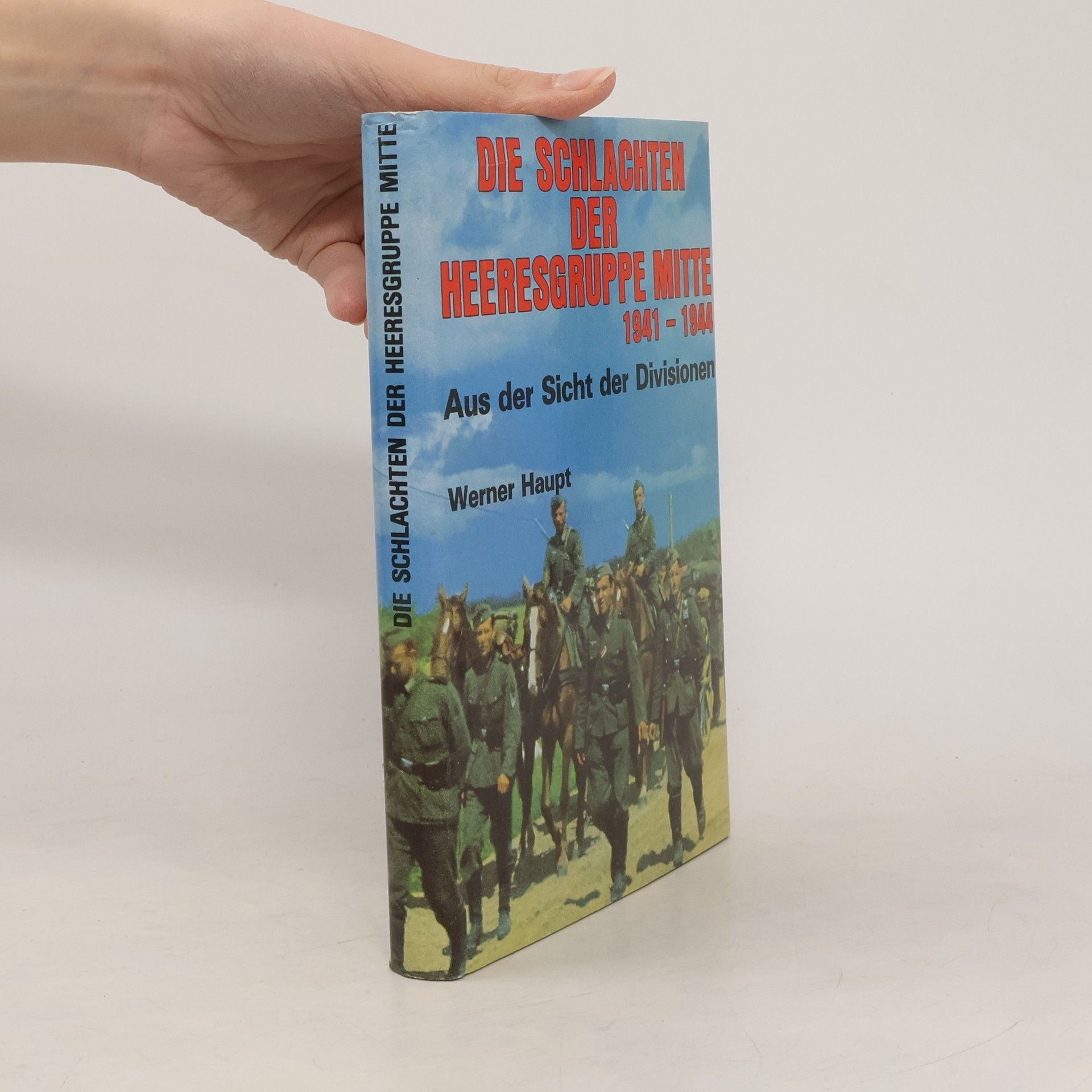 Werner Haupt Die Schlachten der Heeresgruppe Mitte