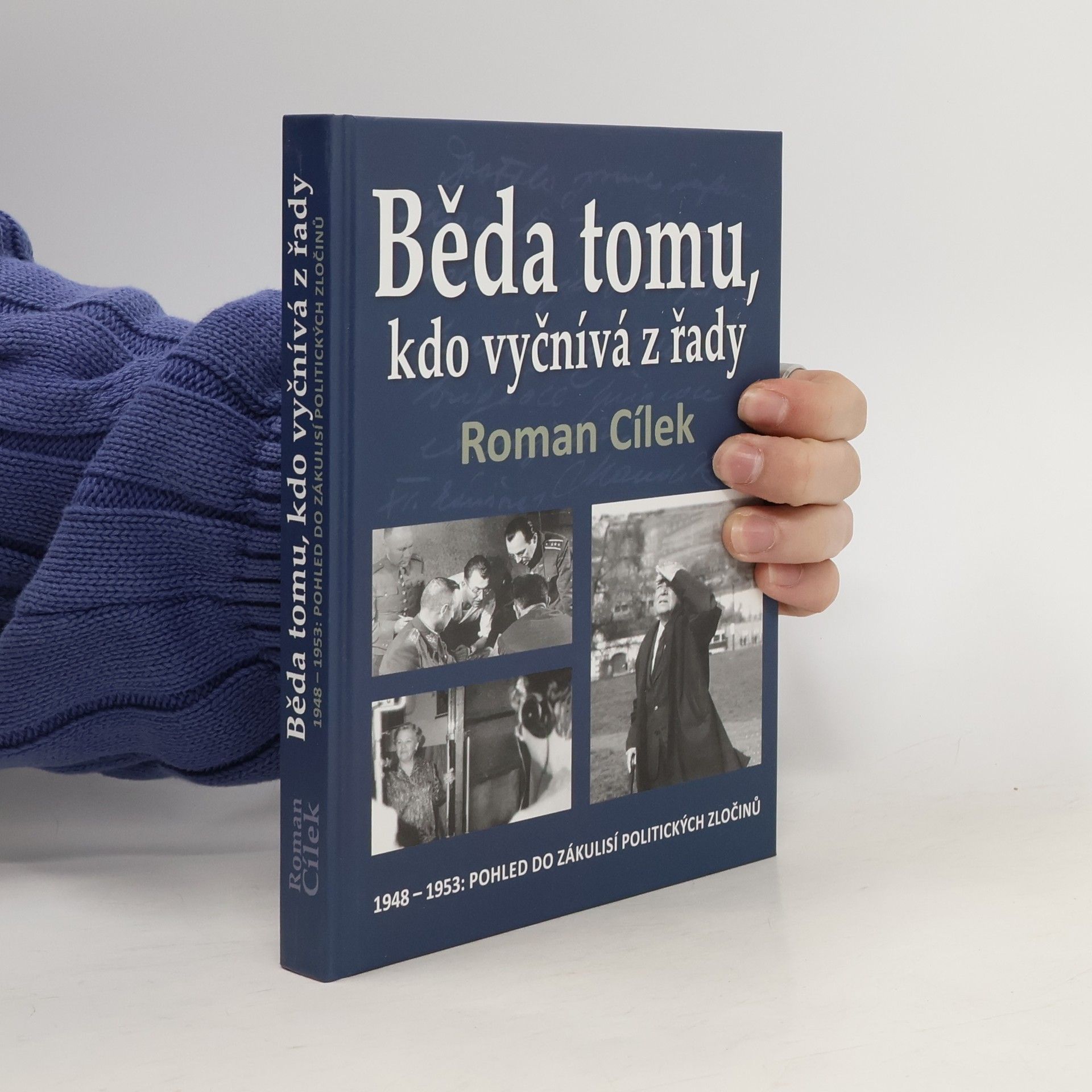 Běda tomu, kdo vyčnívá z řady : 1948-1953: Pohled do zákulisí politických zločinů