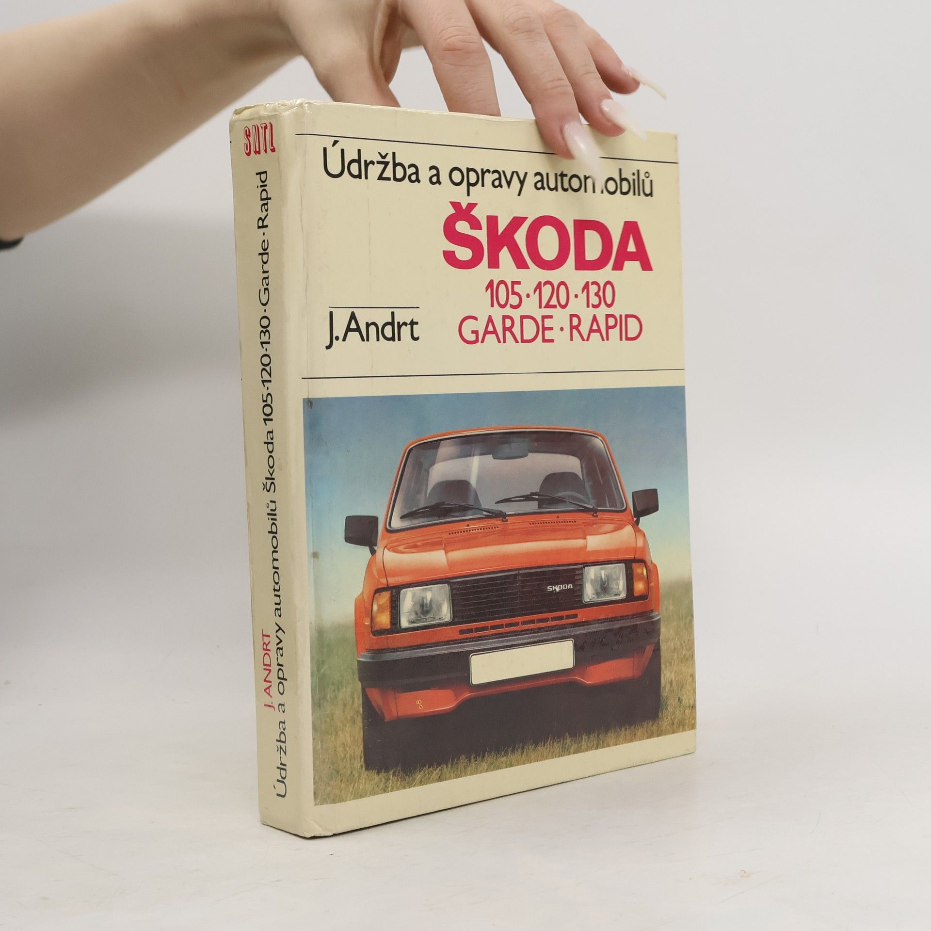 Jaroslav Andrt Údržba a opravy automobilů Škoda 105, 120, 130, Garde, Rapid