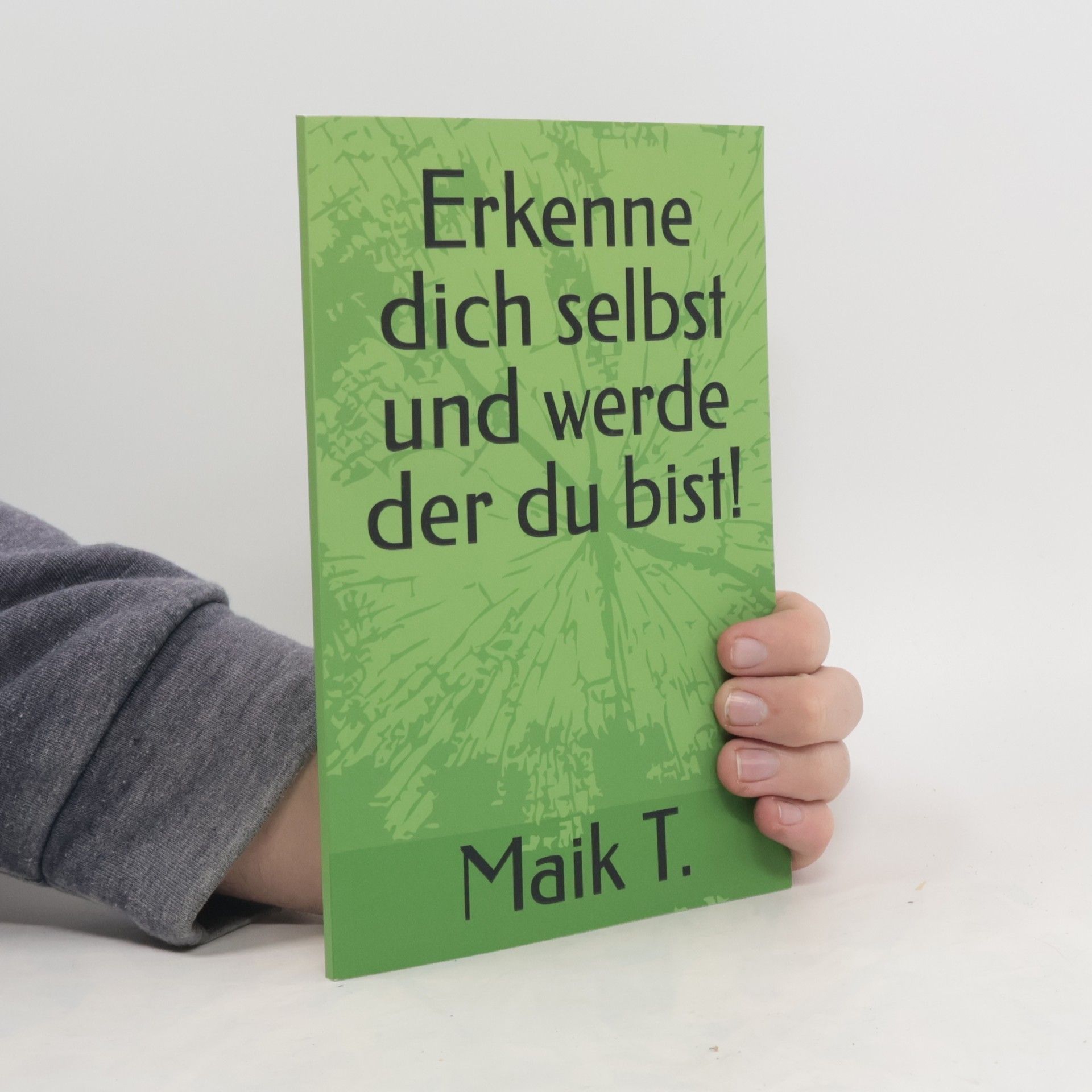Maik T. Erkenne dich selbst und werde der du bist!