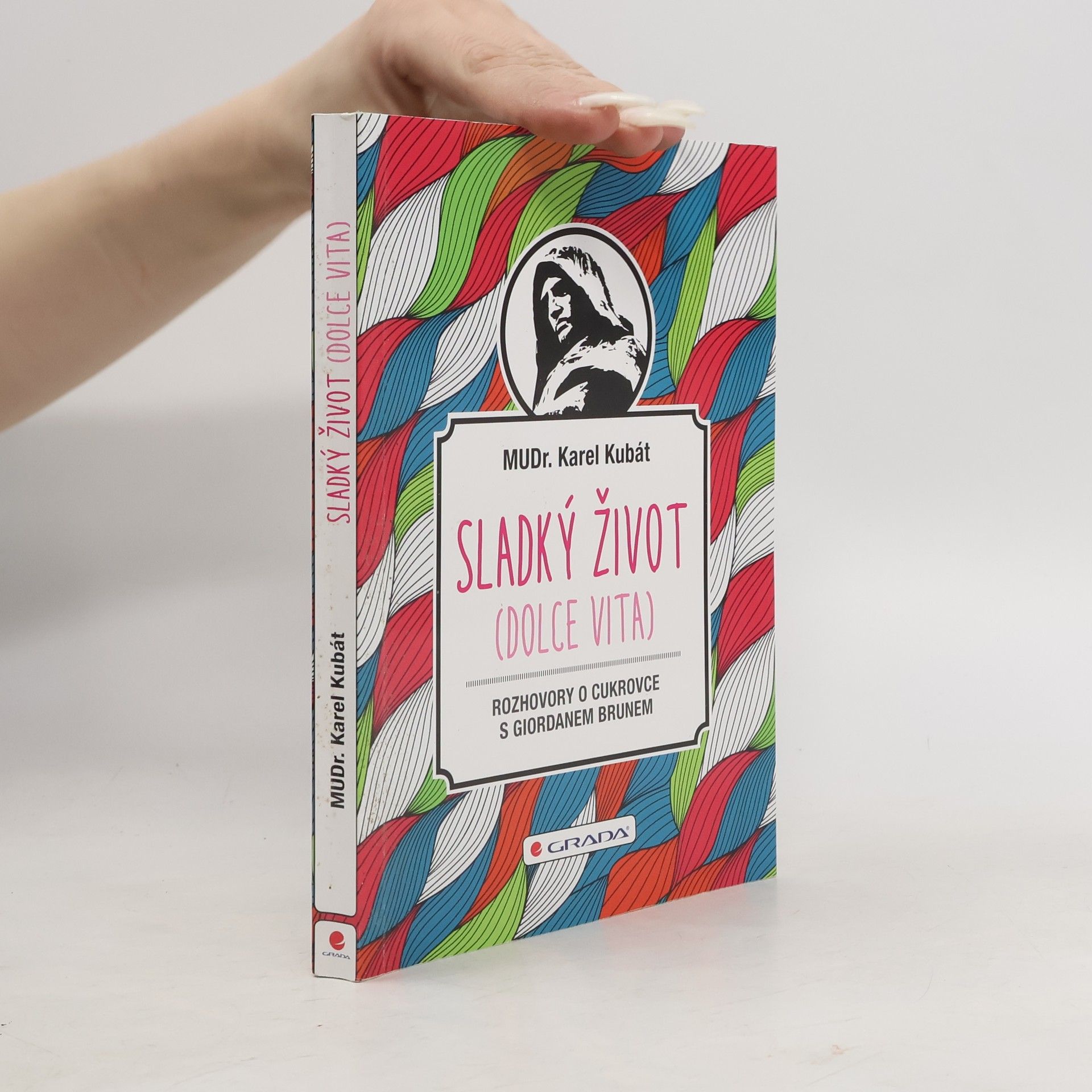 Karel Kubát Sladký život: Rozhovory o cukrovce s Giordanem Brunem