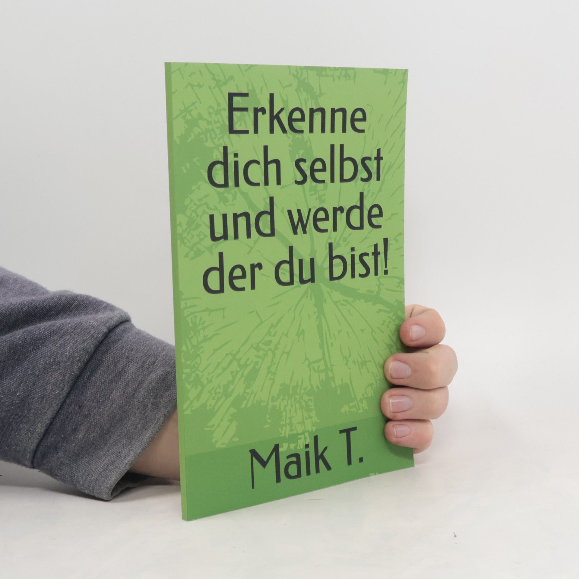 Maik T. Erkenne dich selbst und werde der du bist!