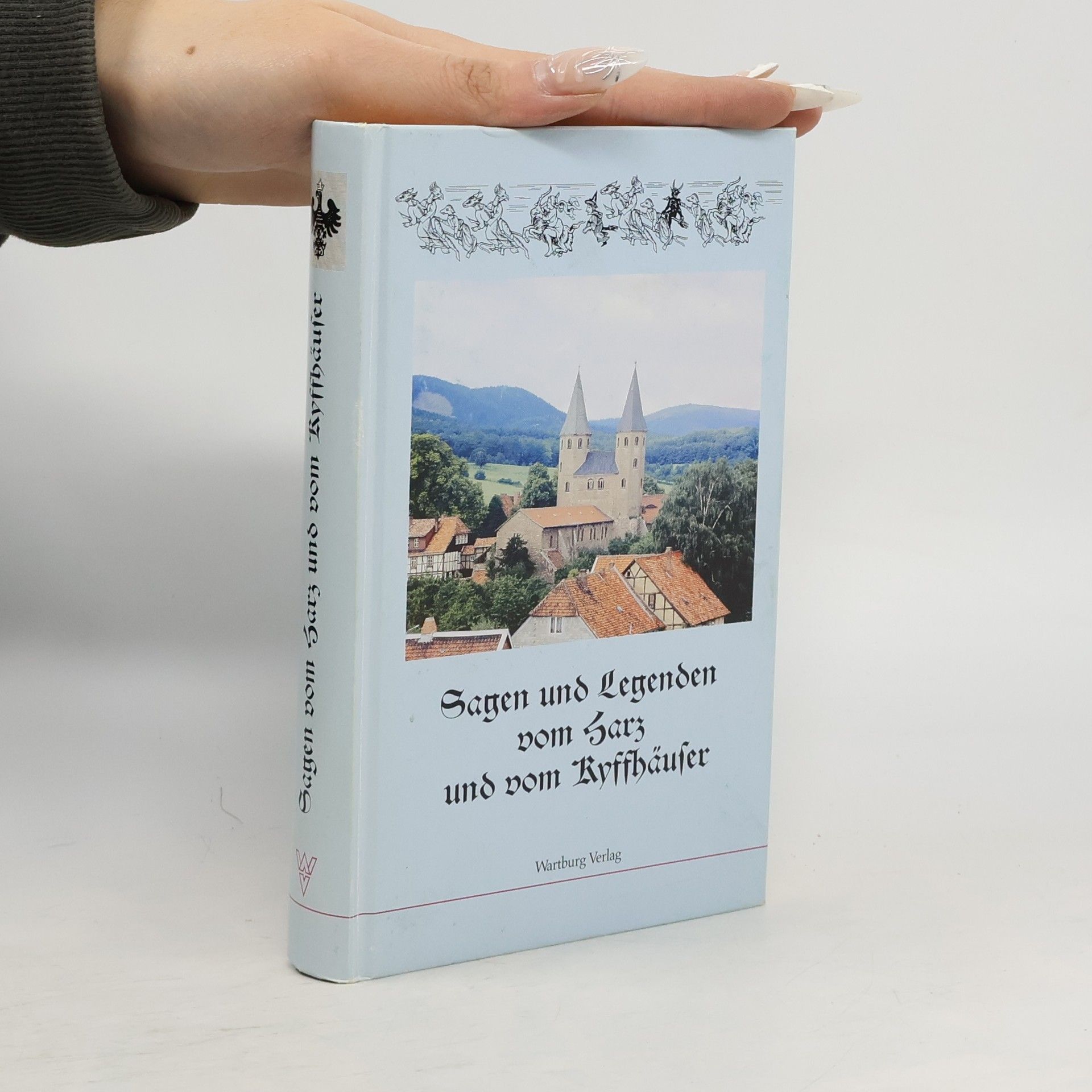 Dietrich Kühn Sagen und Legenden vom Harz und vom Kyffhäuser