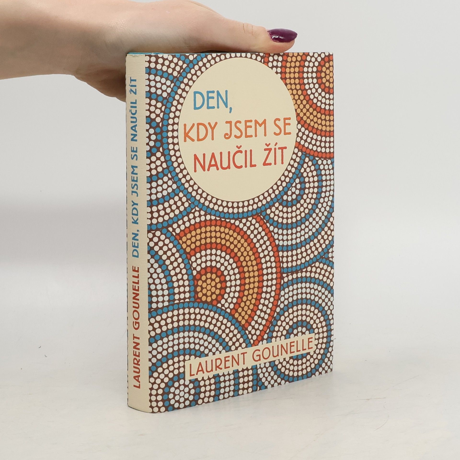 Laurent Gounelle Den, kdy jsem se naučil žít