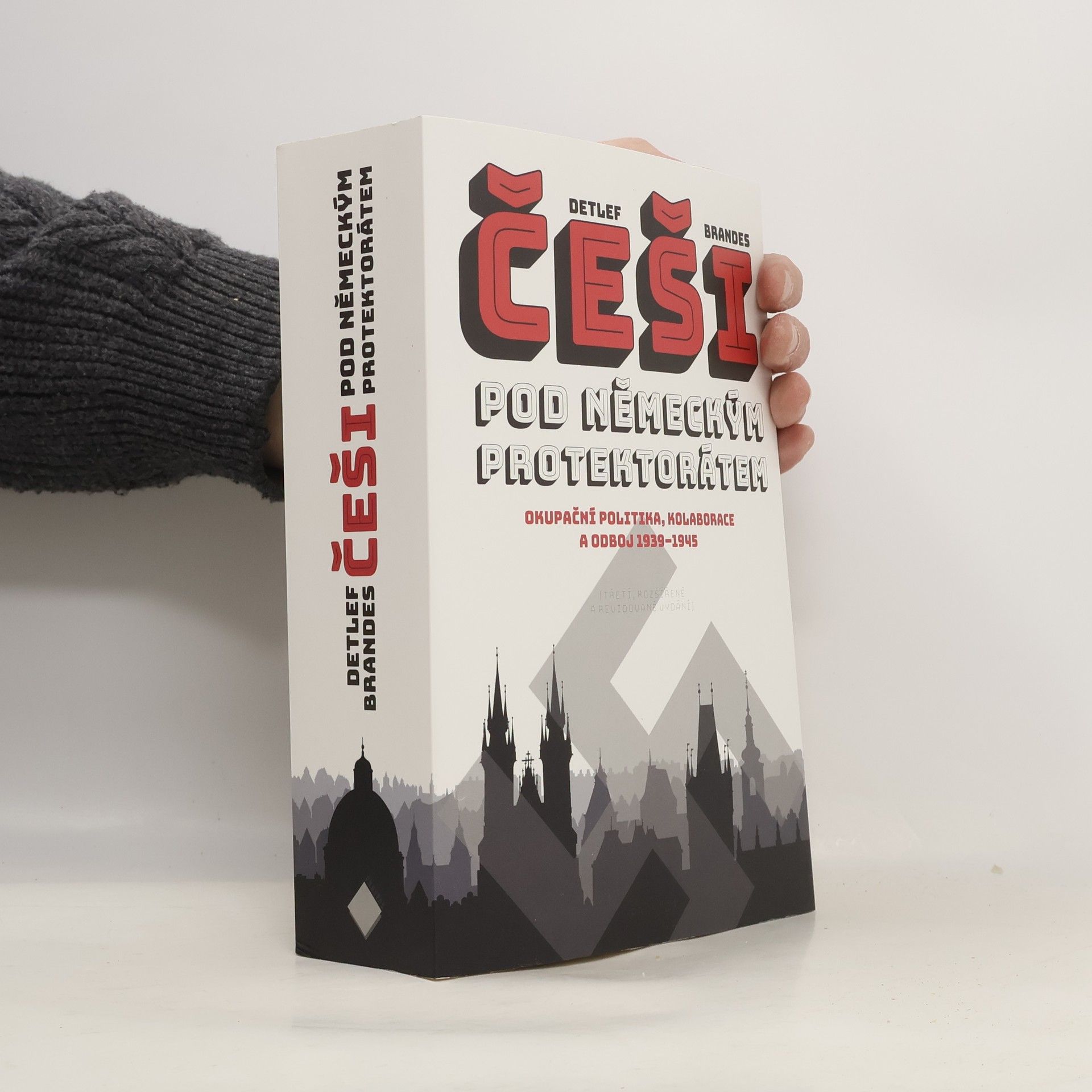 Detlef Brandes Češi pod německým protektorátem: Okupační politika, kolaborace a odboj 1939–1945