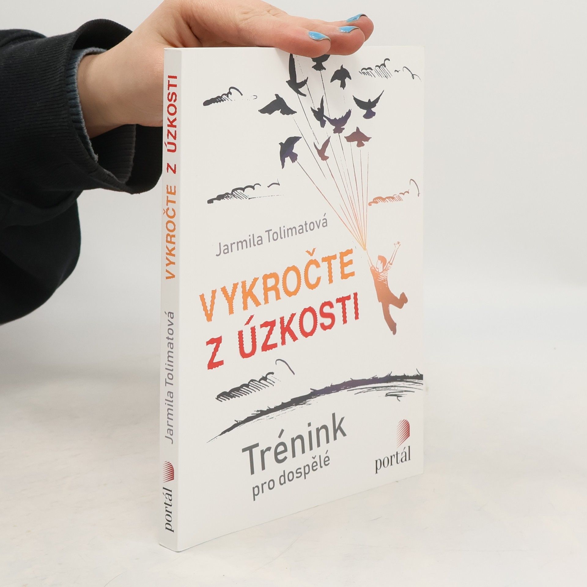 Jarmila Tolimatová Vykročte z úzkosti : trénink pro dospělé