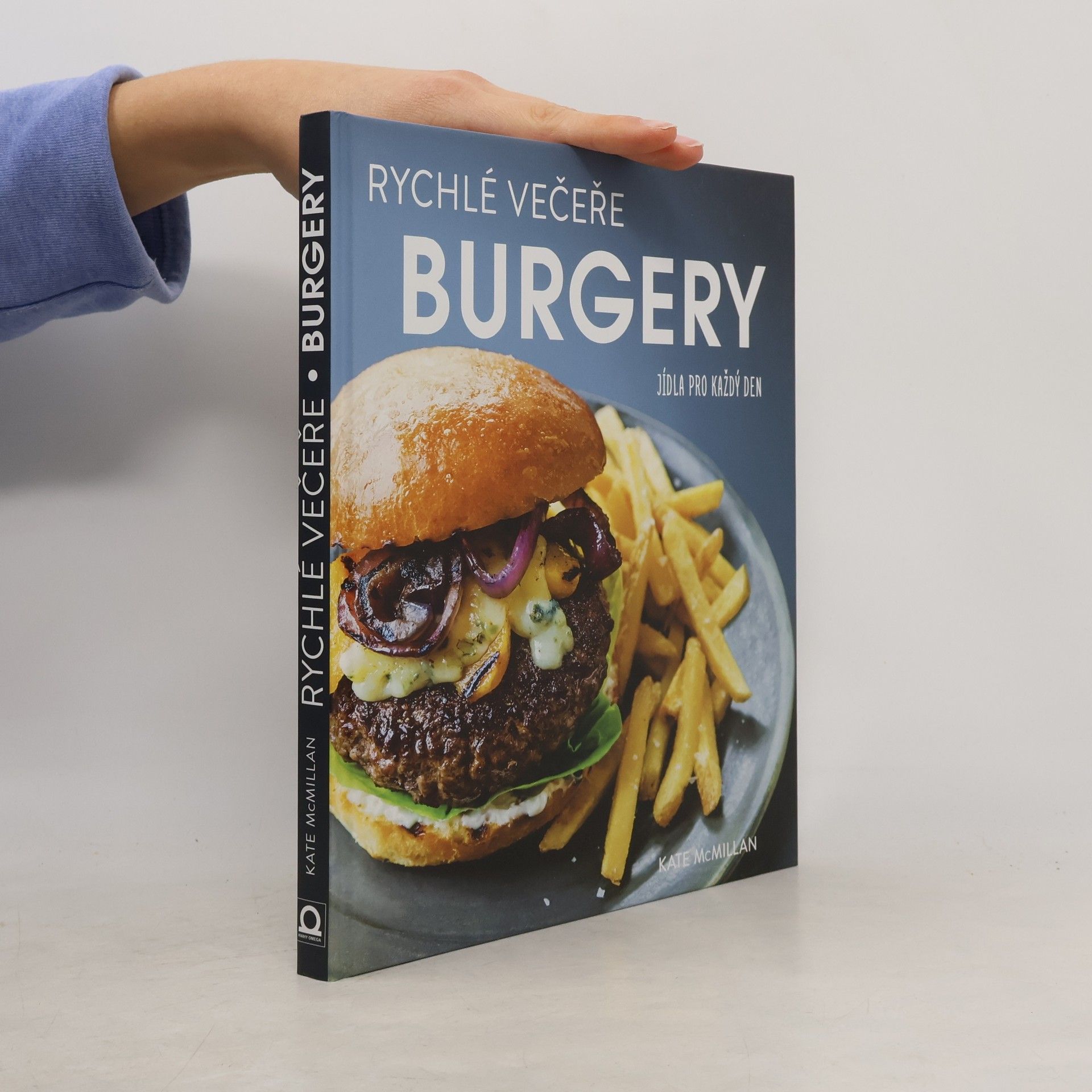 Kate McMillan Burgery : rychlé večeře : jídla pro každý den