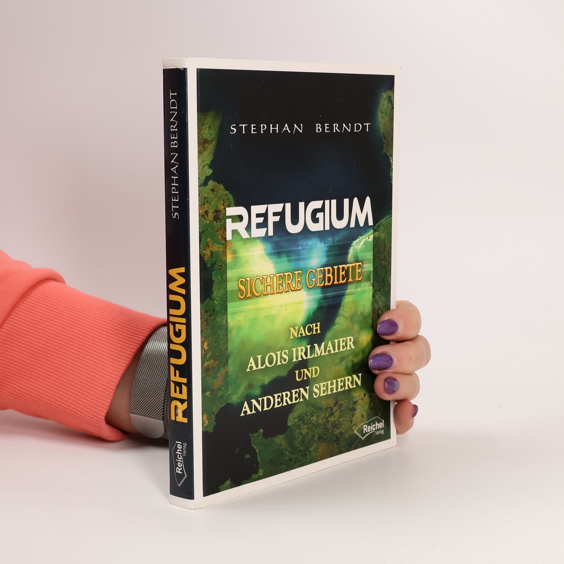 Stephan Berndt Refugium : sichere Gebiete nach Alois Irlmaier und anderen Sehern