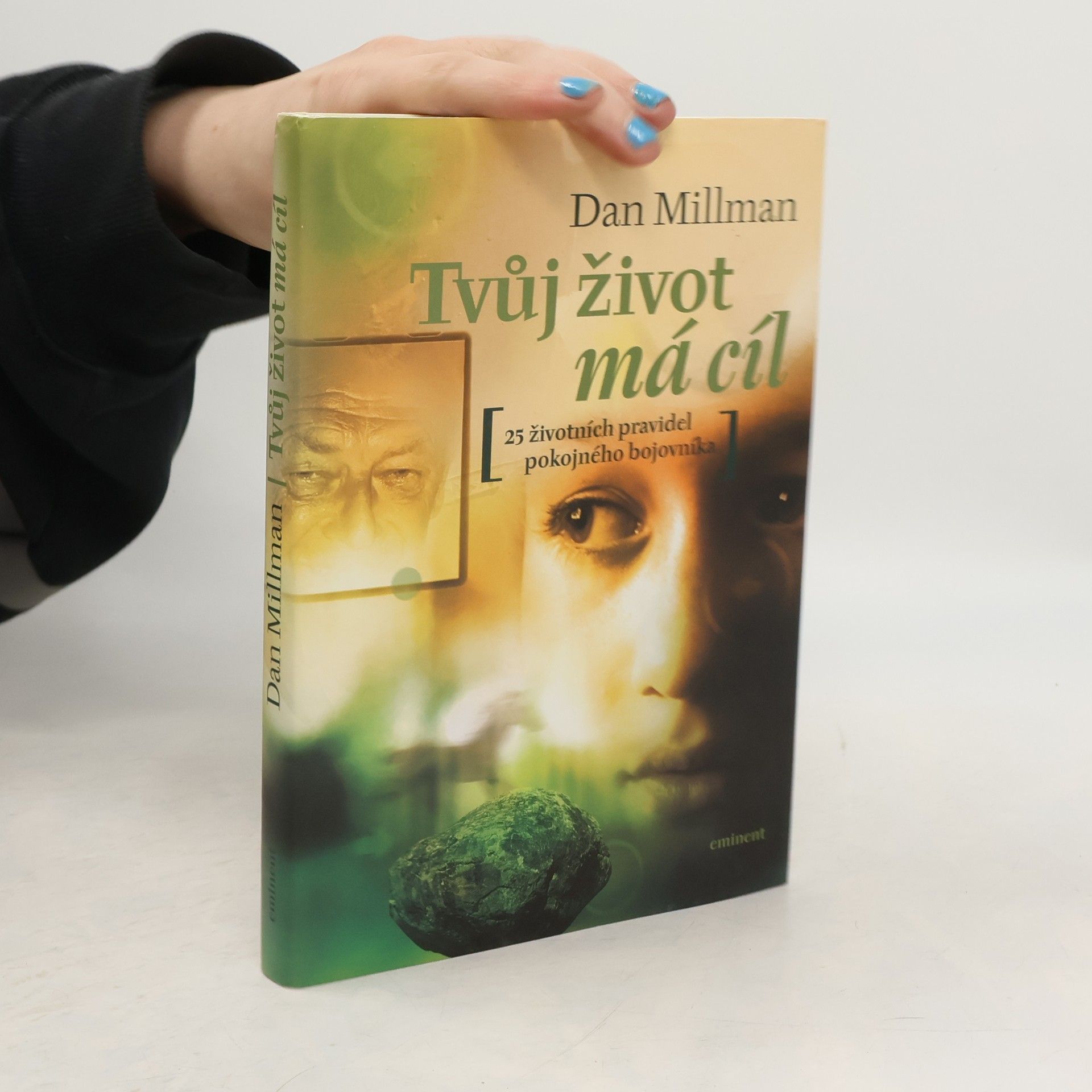 Dan Millman Tvůj život má cíl. Přímé odpovědi na otázky, které člověku klade život