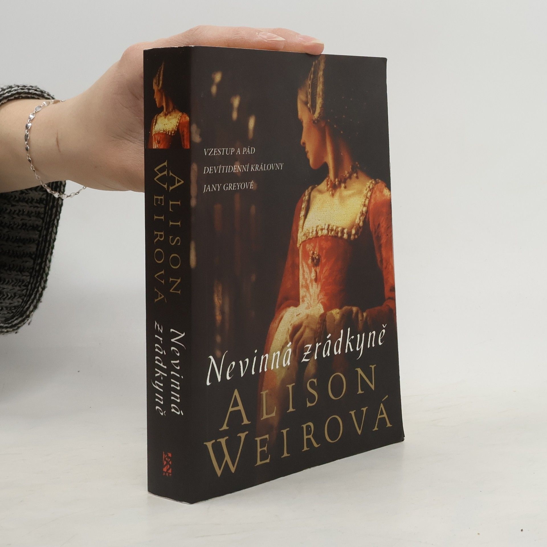 Alison Weir Nevinná zrádkyně. Vzestup a pád devítidenní královny Jany Greyové