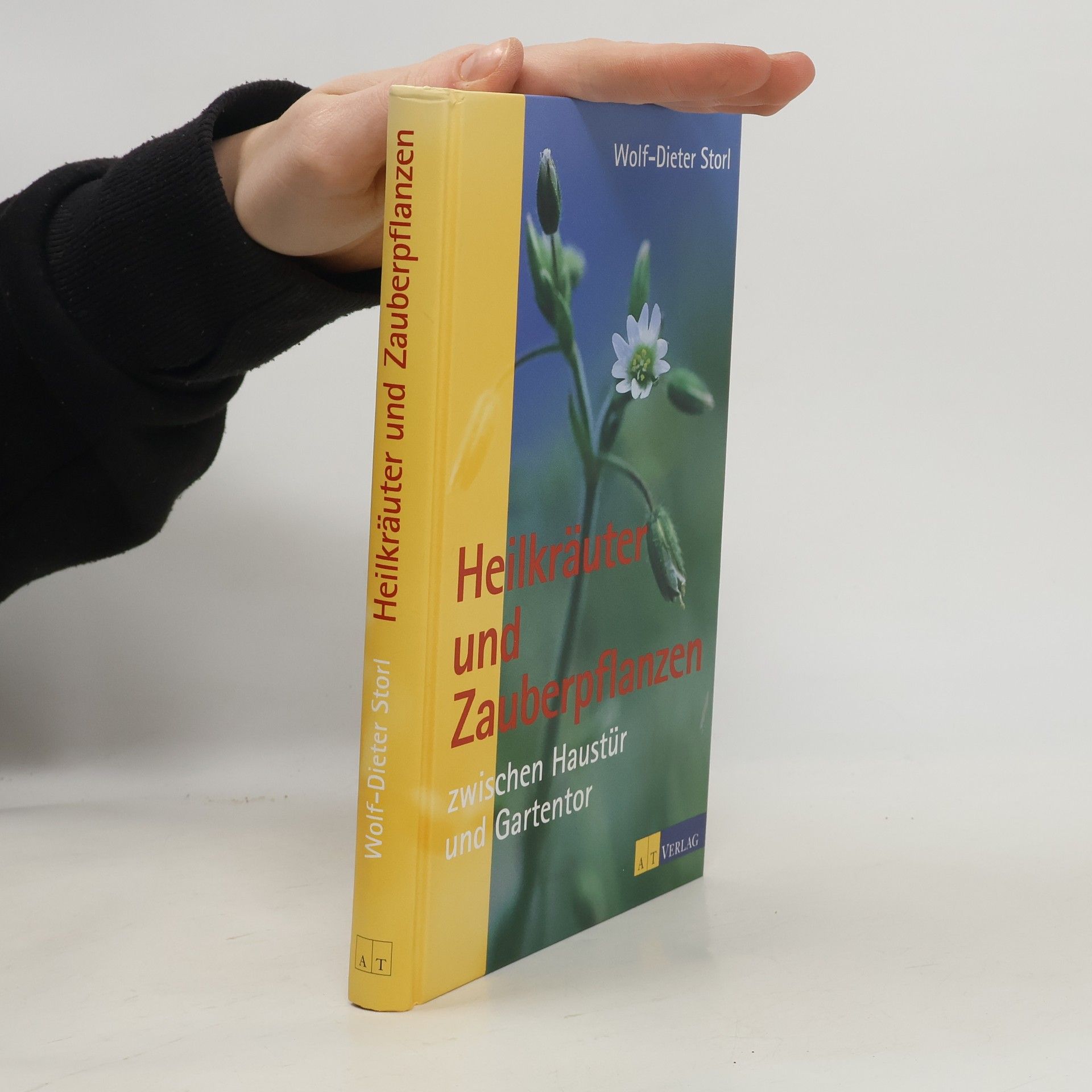 Wolf Dieter Storl Heilkräuter und Zauberpflanzen zwischen Haustür und Gartentor