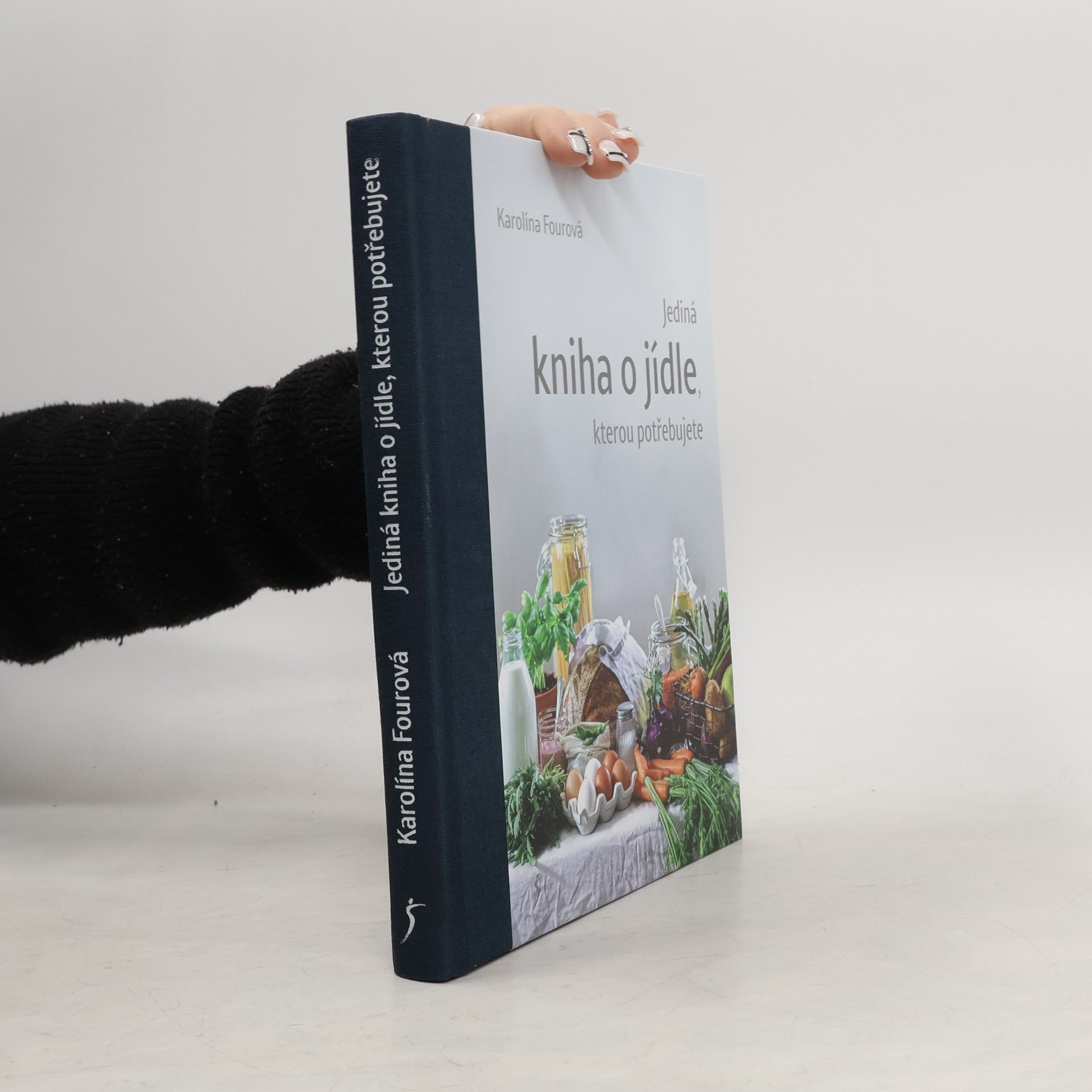 Karolína Fourová Jediná kniha o jídle, kterou potřebujete
