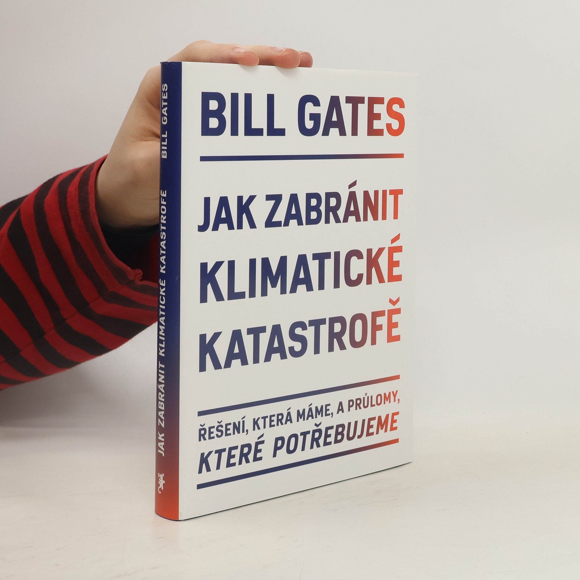 Bill Gates Jak zabránit klimatické katastrofě : řešení, která máme, a průlomy, které potřebujeme