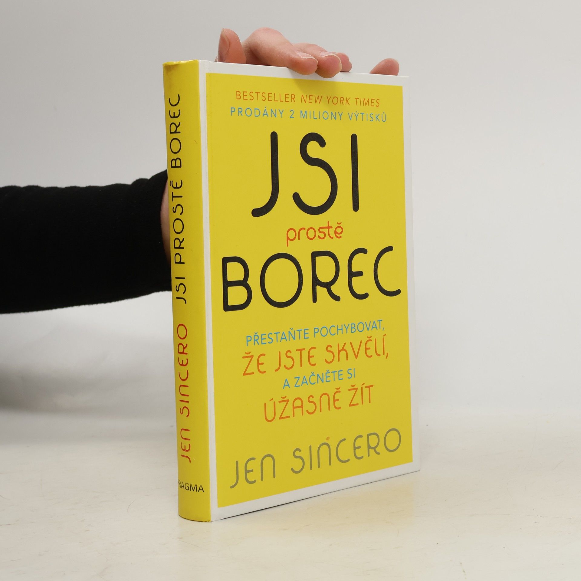 Jen Sincero Jsi prostě borec: Přestaňte pochybovat, že jste skvělí, a začněte si úžasně žít