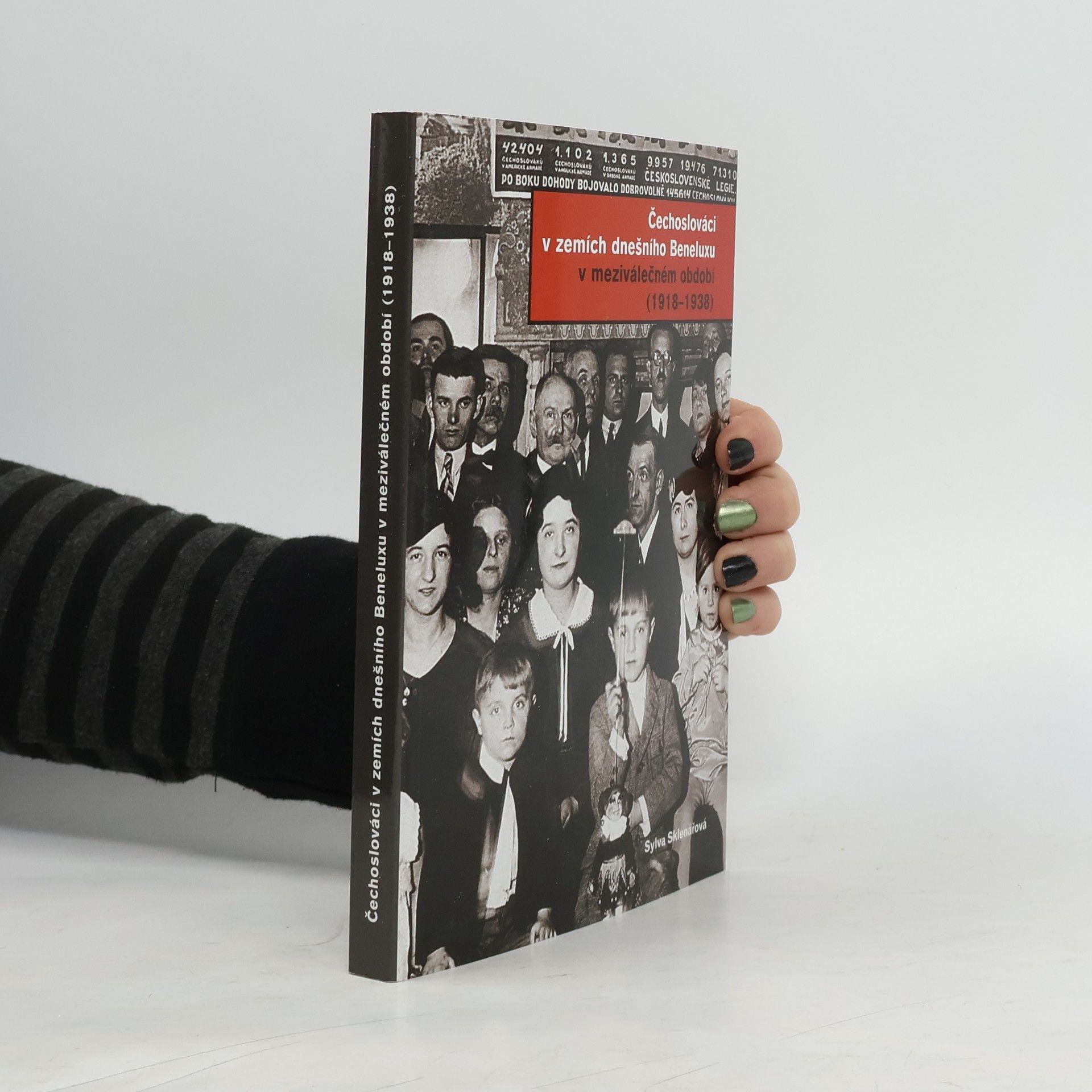 Sylva Sklenářová Čechoslováci v zemích dnešního Beneluxu v meziválečném období (1918 - 1938)