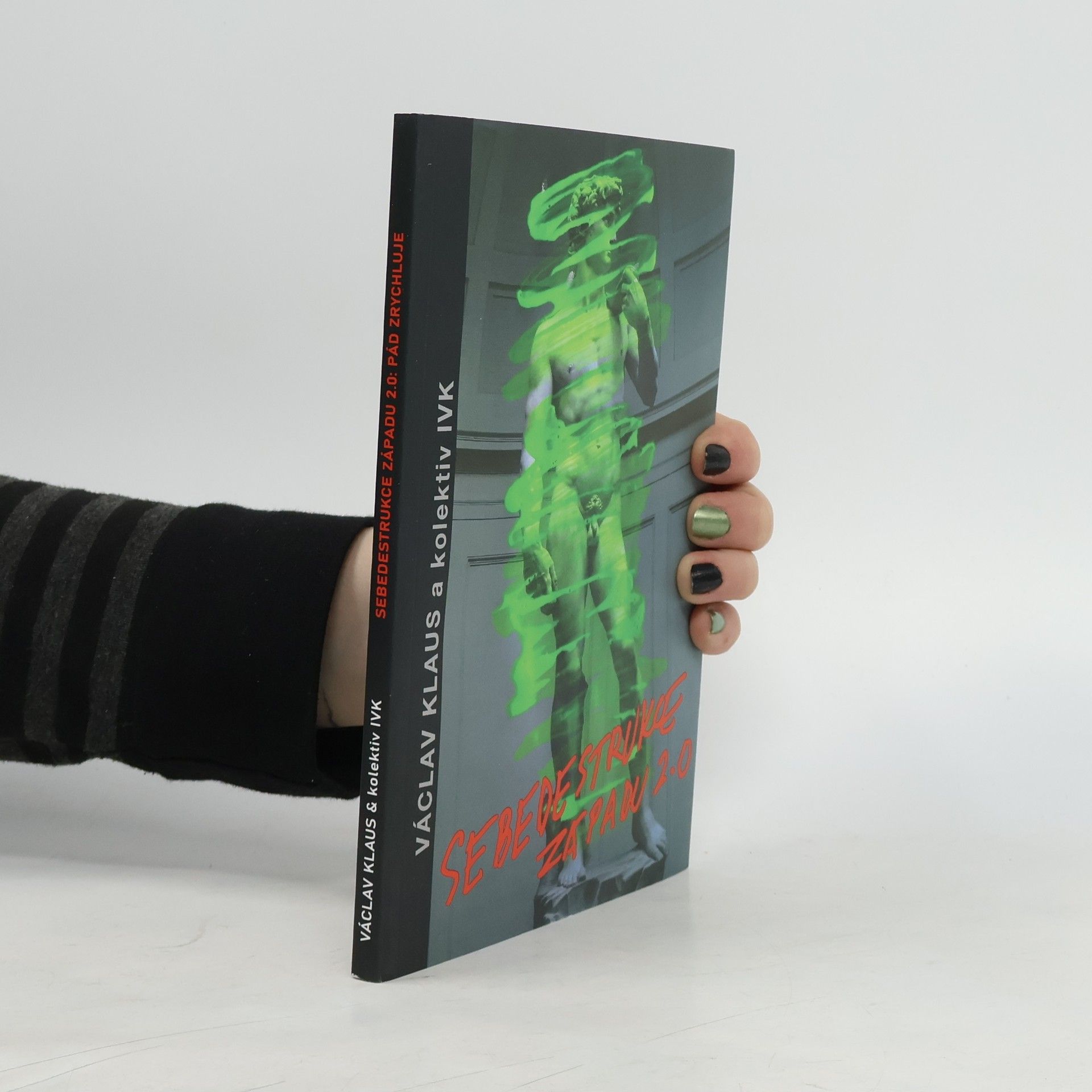 Václav Klaus Sebedestrukce Západu 2.0 : Pád zrychluje