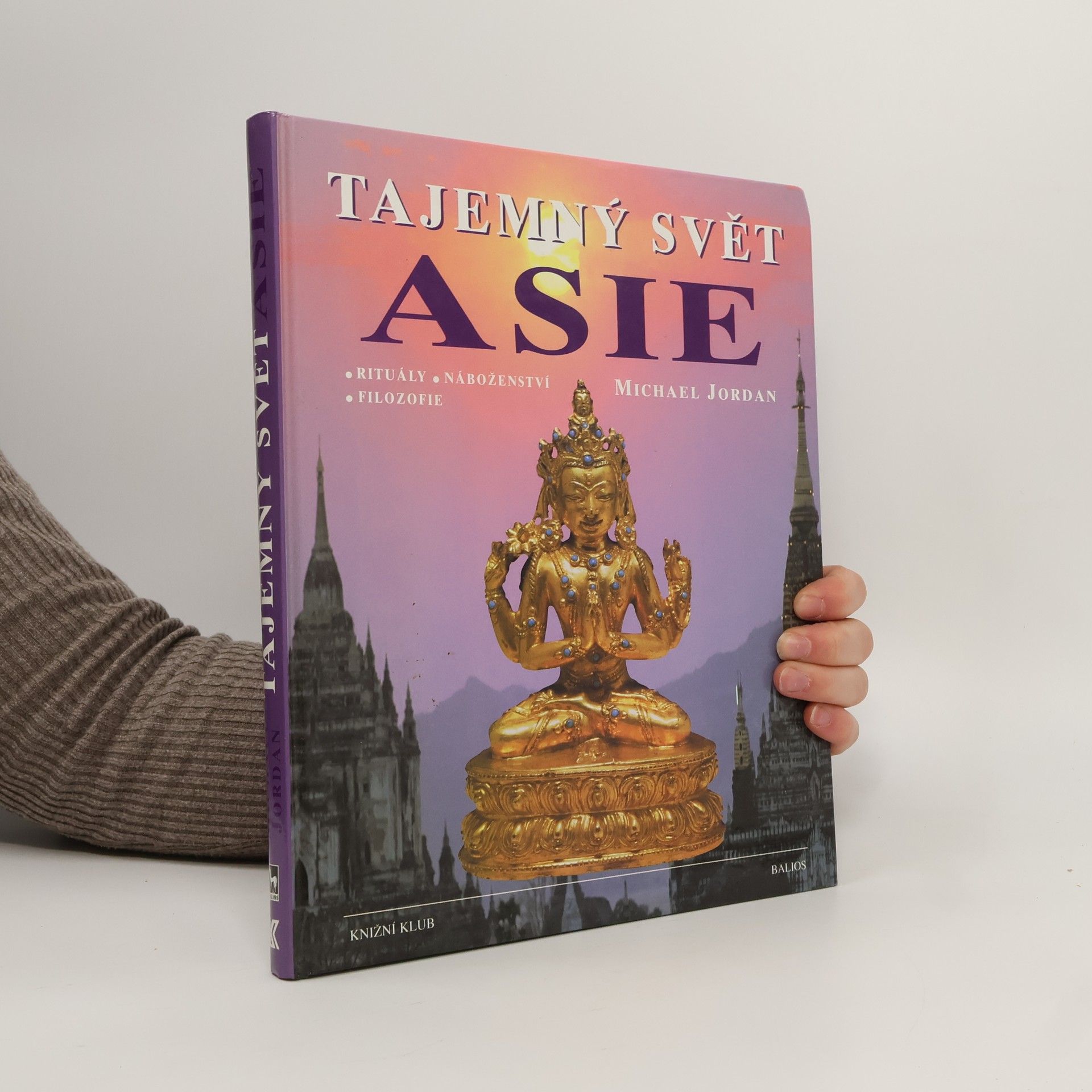 Michael Jordan Tajemný svět Asie : rituály, náboženství, filozofie