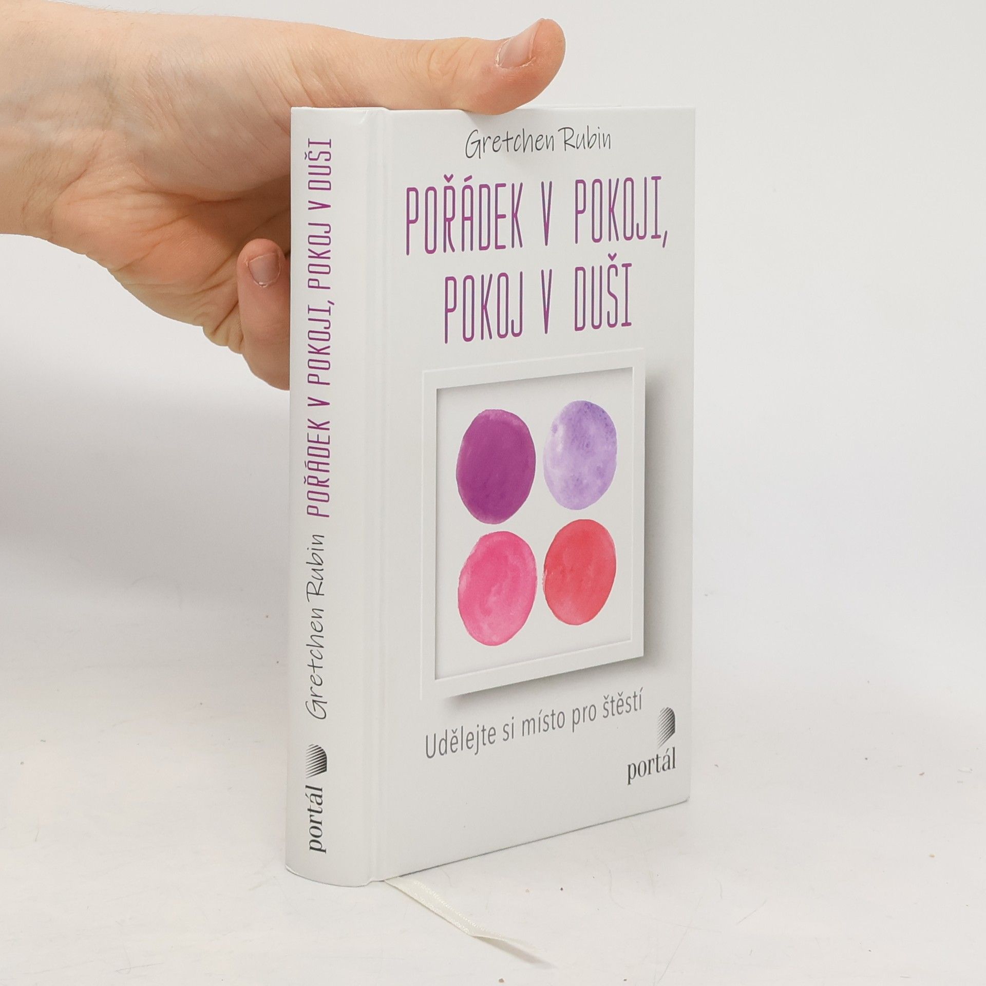 Gretchen Rubin Pořádek v pokoji, pokoj v duši : udělejte si místo pro štěstí