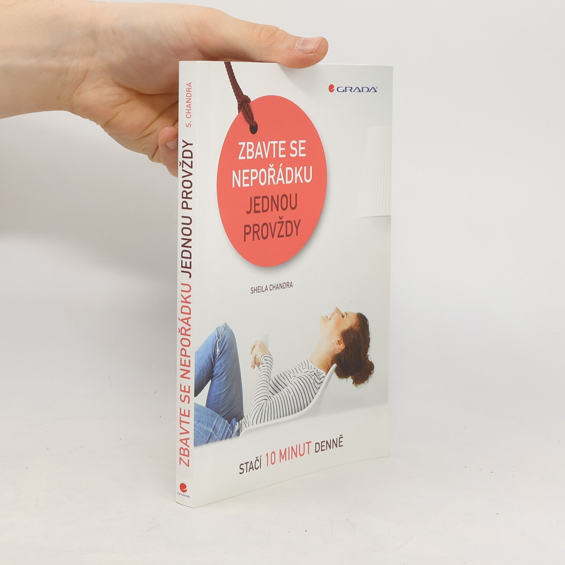 Sheila Chandra Zbavte se nepořádku jednou provždy. Stačí 10 minut denně