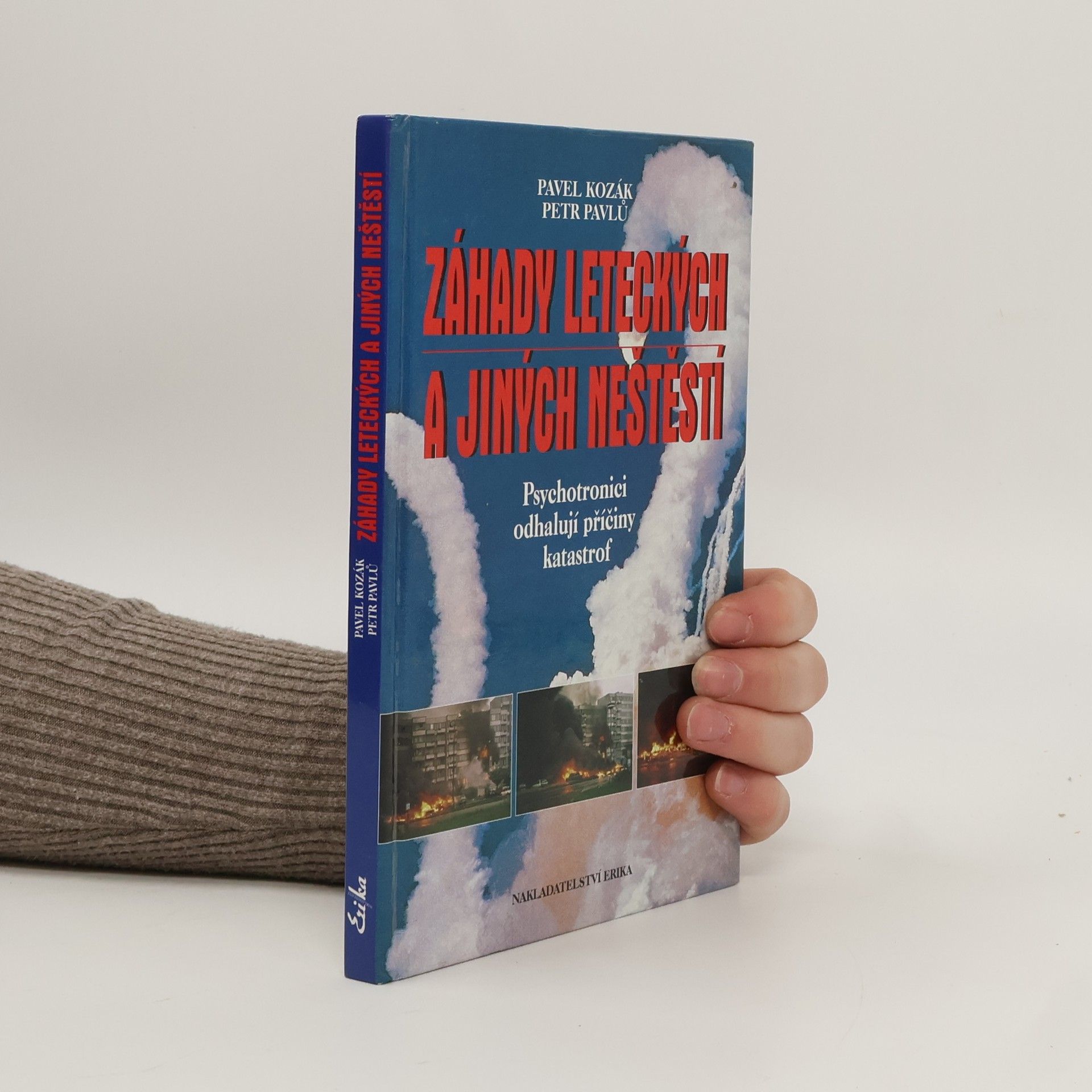 Pavel Kozák Záhady leteckých a jiných neštěstí : psychotronici odhalují příčiny katastrof