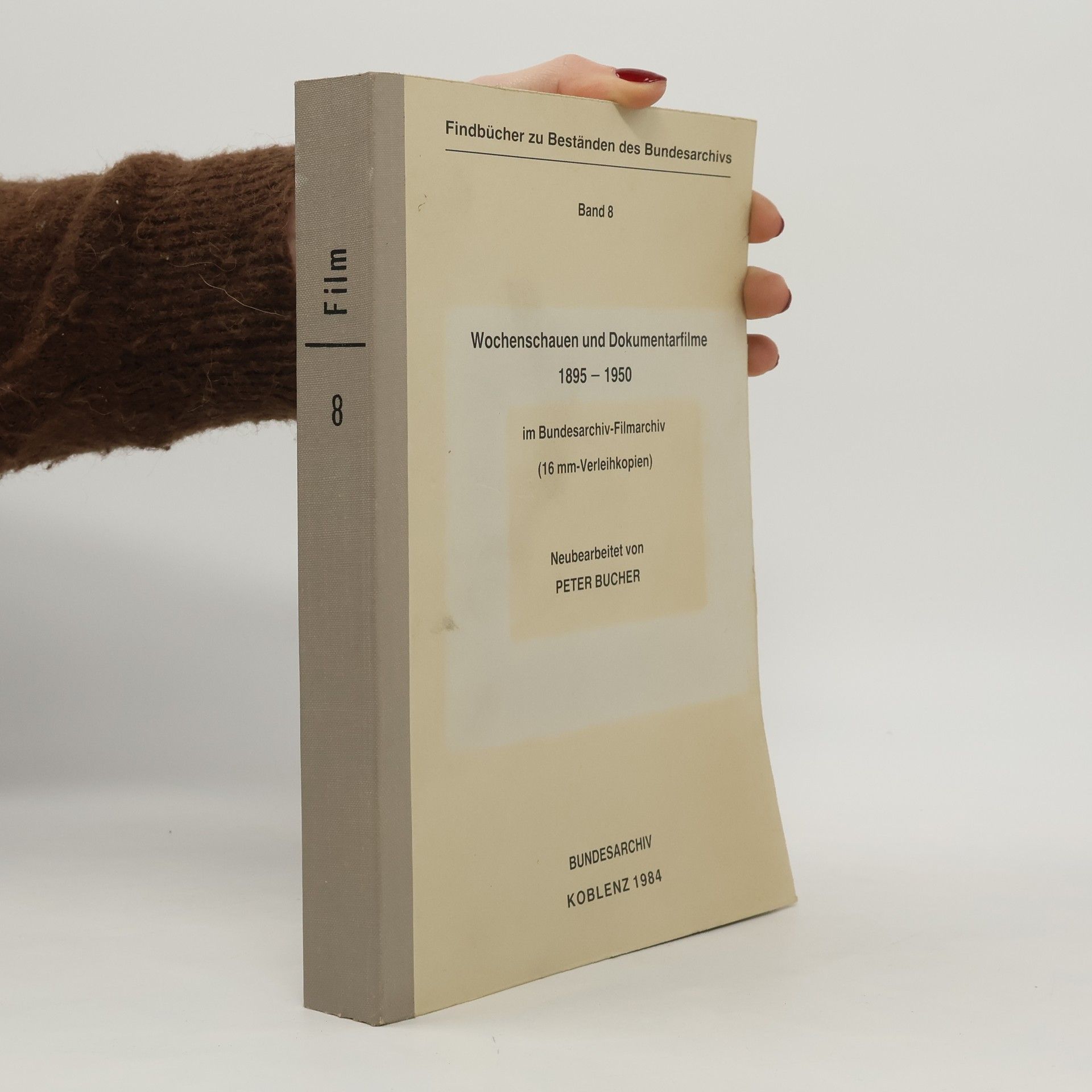Peter Bucher Wochenschauen und Dokumentarfilme 1895-1950 im Bundesarchiv-Filmarchiv (16 mm-Verleihkopien). Band 8