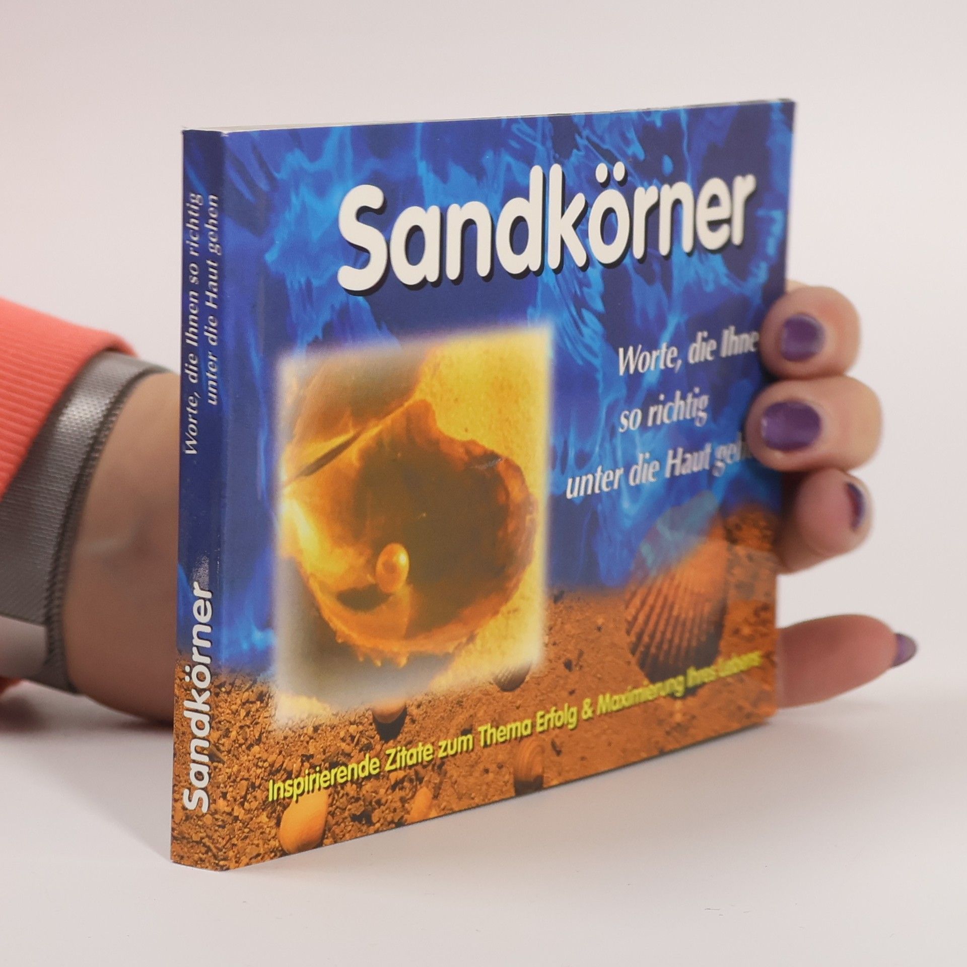 Autorenkollektiv Sandkörner. Worte, die Ihnen so richtig unter die Haut gehen