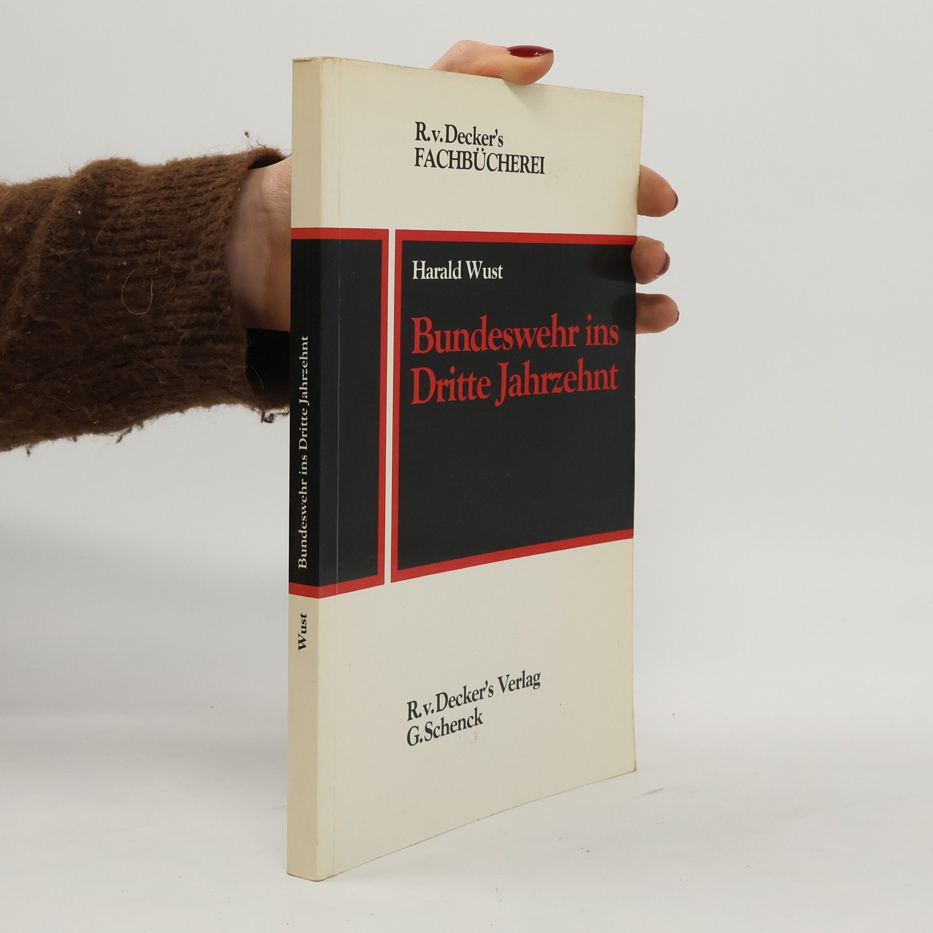Harald Wust R.v.Decker's Fachbücherei: Bundeswehr ins dritte Jahrzehnt